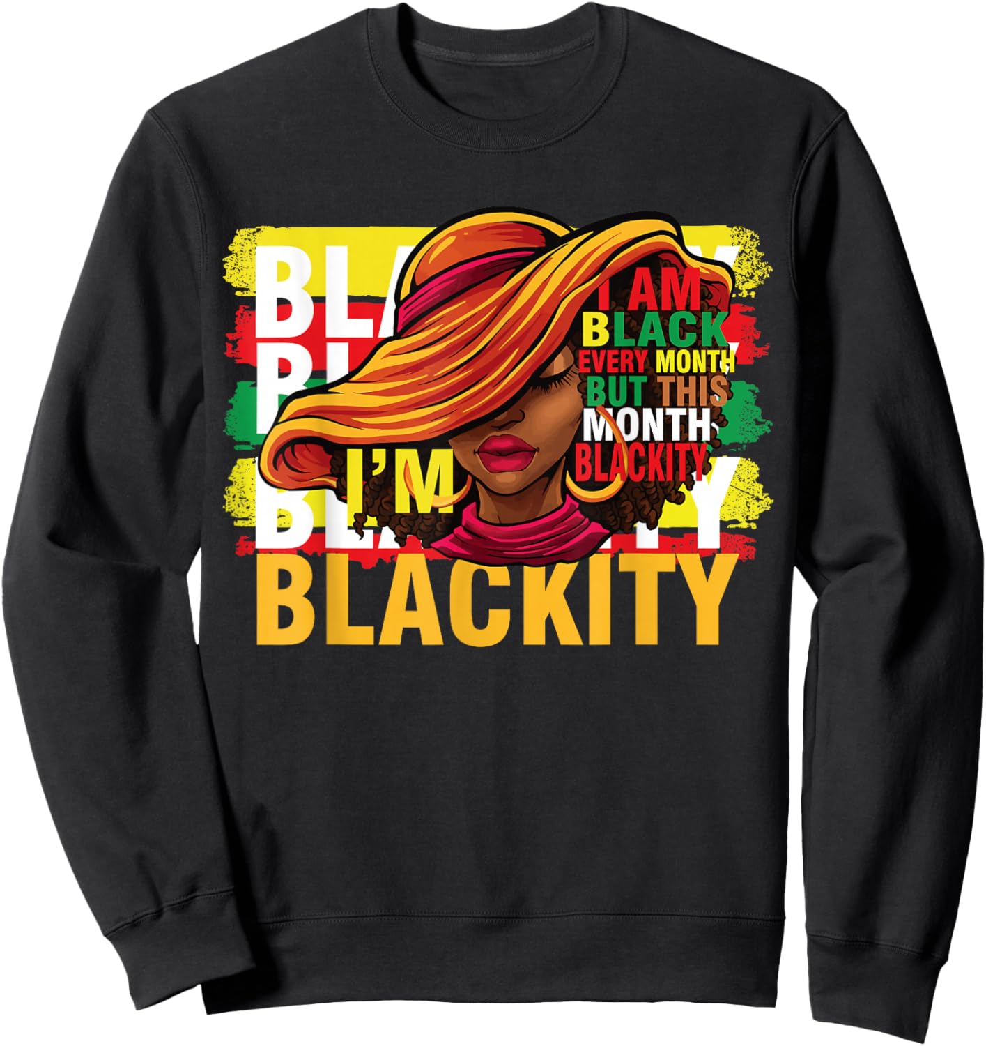 Blackity Black Every Month Black History BHM African Sweatshirt - Sweatshirt | Black
