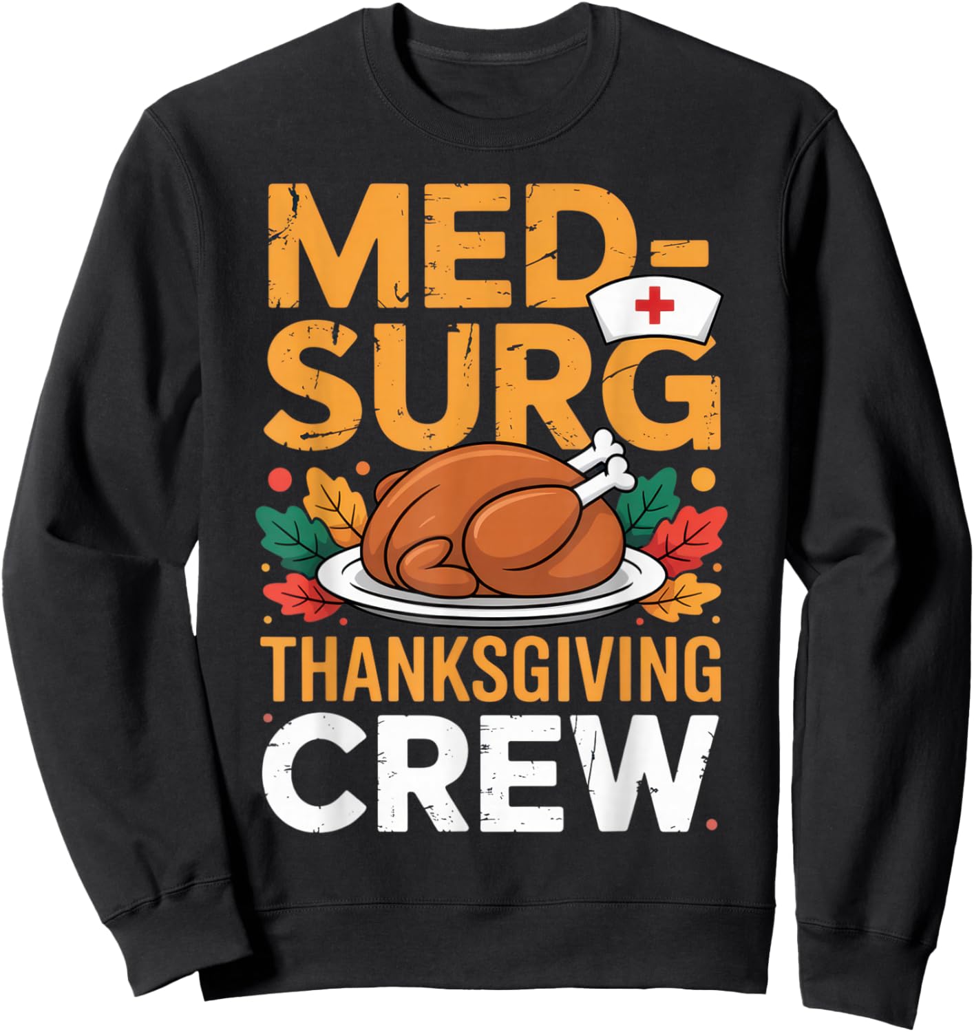 Med-Surg Thanksgiving Crew Nurses Fall Humor Autumn Sweatshirt - Sweatshirt | Black