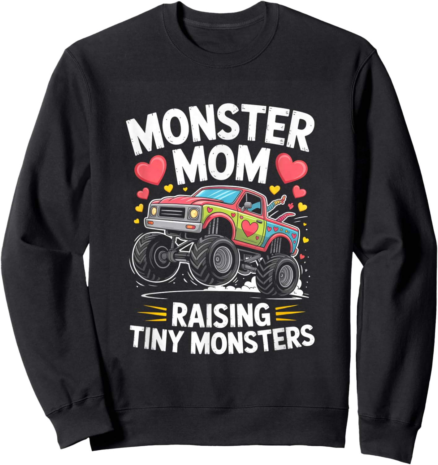 Monster Mom Raising Tiny Monsters Monster Truck Mother Sweatshirt - Sweatshirt | Black