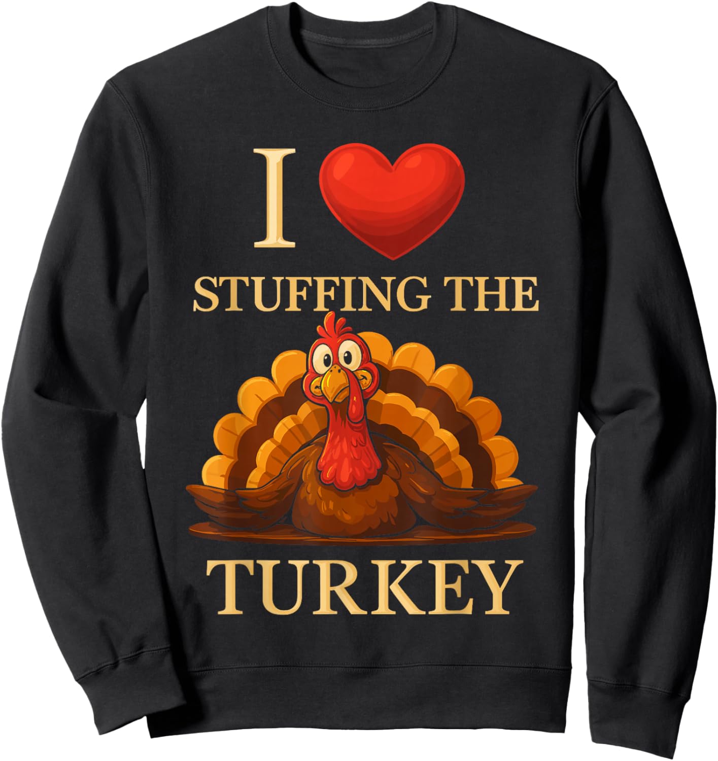 Adult I Love Stuffing The Turkey Thanksgiving Matching Sweatshirt - Sweatshirt | Black