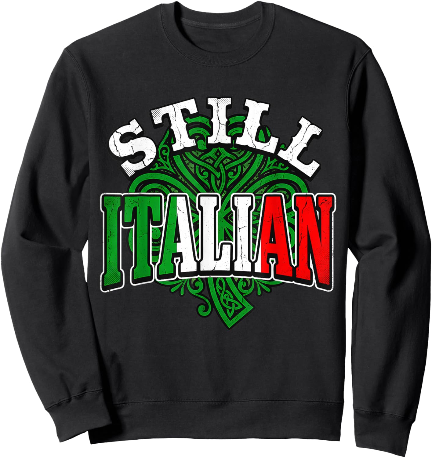 Still Italian Flag Celtic Knot Shamrock St Patrick's Day Sweatshirt - Sweatshirt | Black