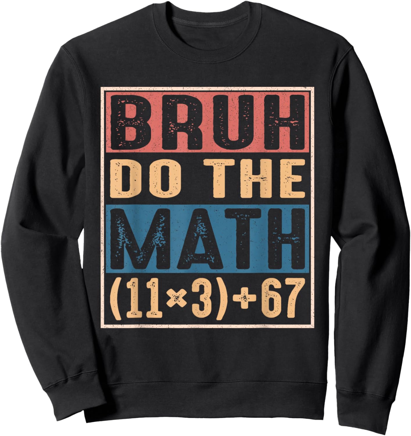 100 Days School Math Equation Bruh Do The Math 100 67 Meme Sweatshirt - Sweatshirt | Black
