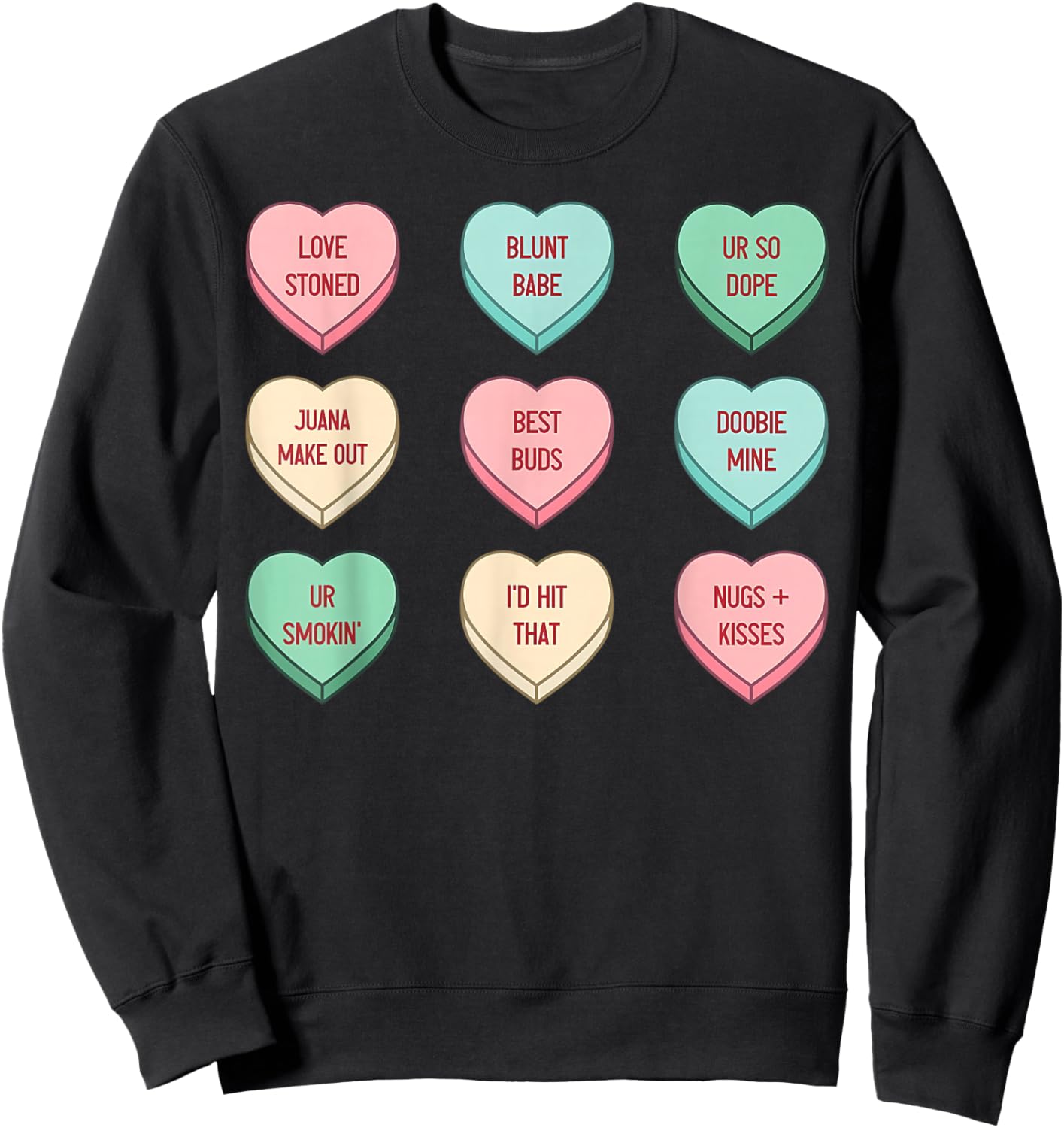 Stoner Valentines Candy Conversation Heart Weed Cannabis 420 Sweatshirt - Sweatshirt | Black