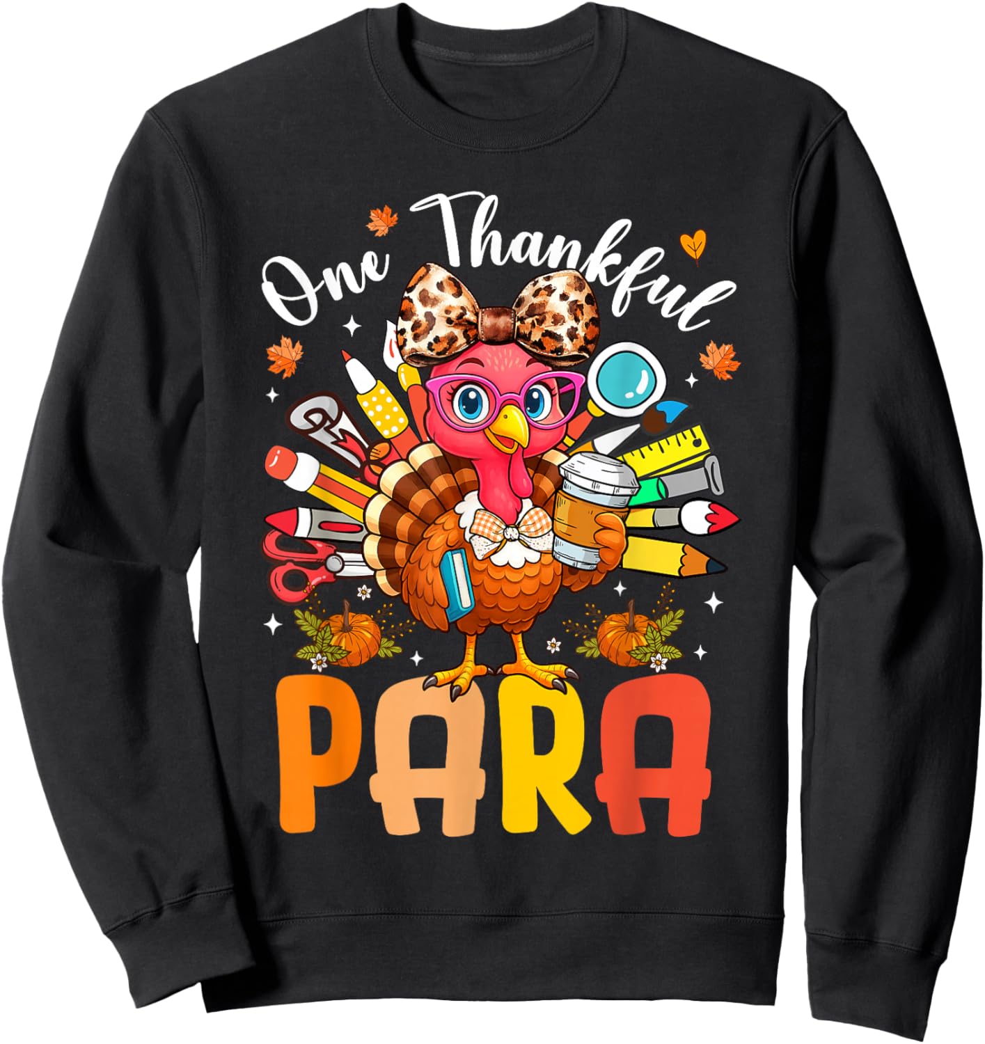 One Thankful Paraprofessional Thanksgiving Turkey Pencil Sweatshirt - Sweatshirt | Black