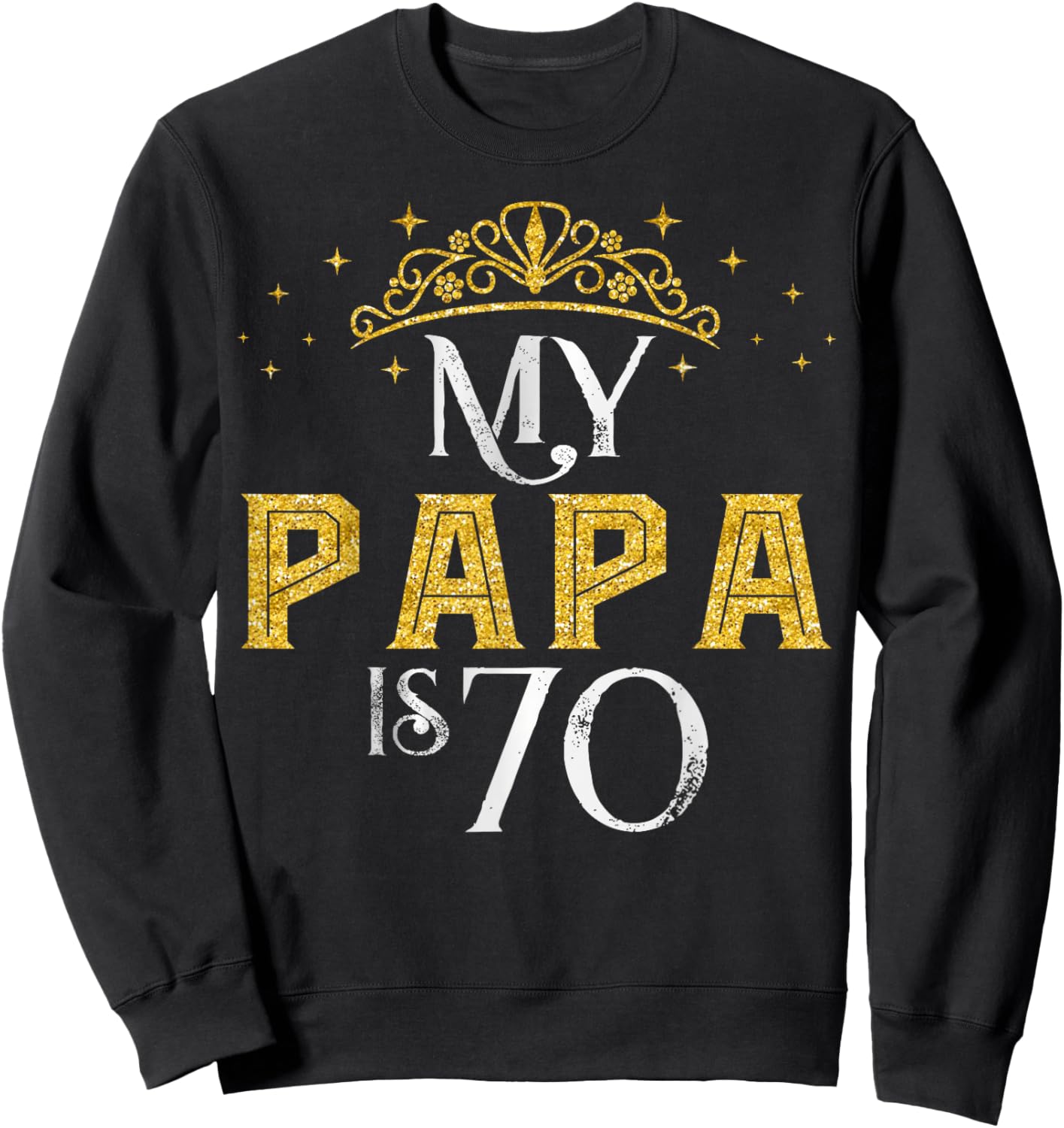 My Papa is 70 Years Old Happy 70th Birthday Boy Men Sweatshirt - Sweatshirt | Black
