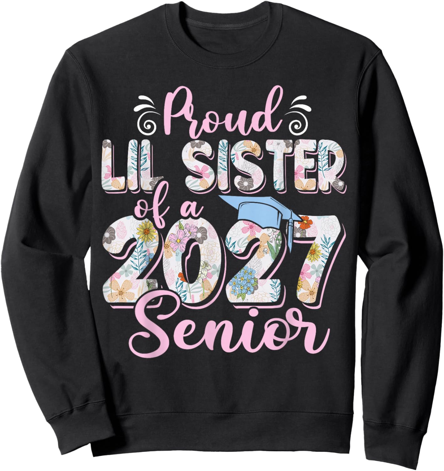 Proud Lil Sister of A Class of 2027 Senior Graduation 27 Sweatshirt - Sweatshirt | Black