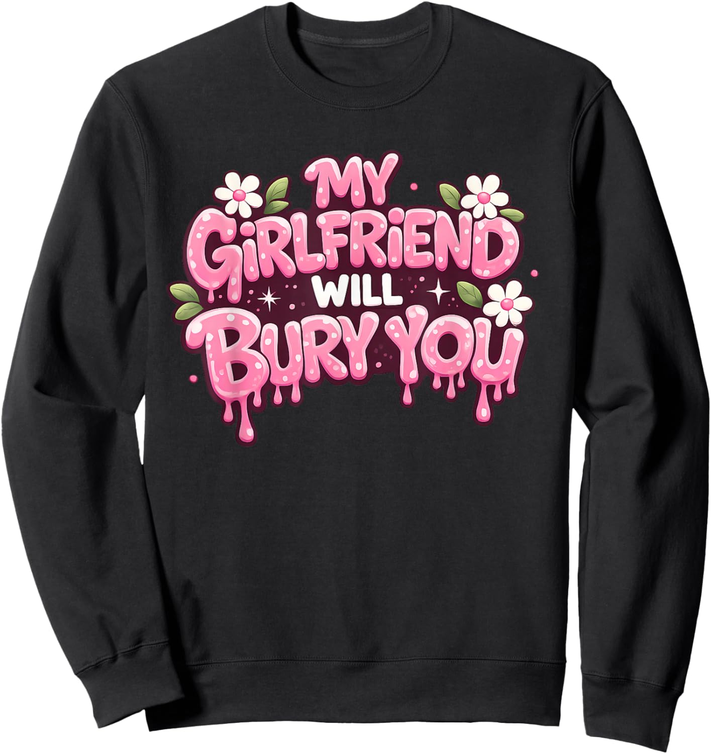 My Girlfriend Will Bury You Valentine's Day for Boyfriends Sweatshirt - Sweatshirt | Black