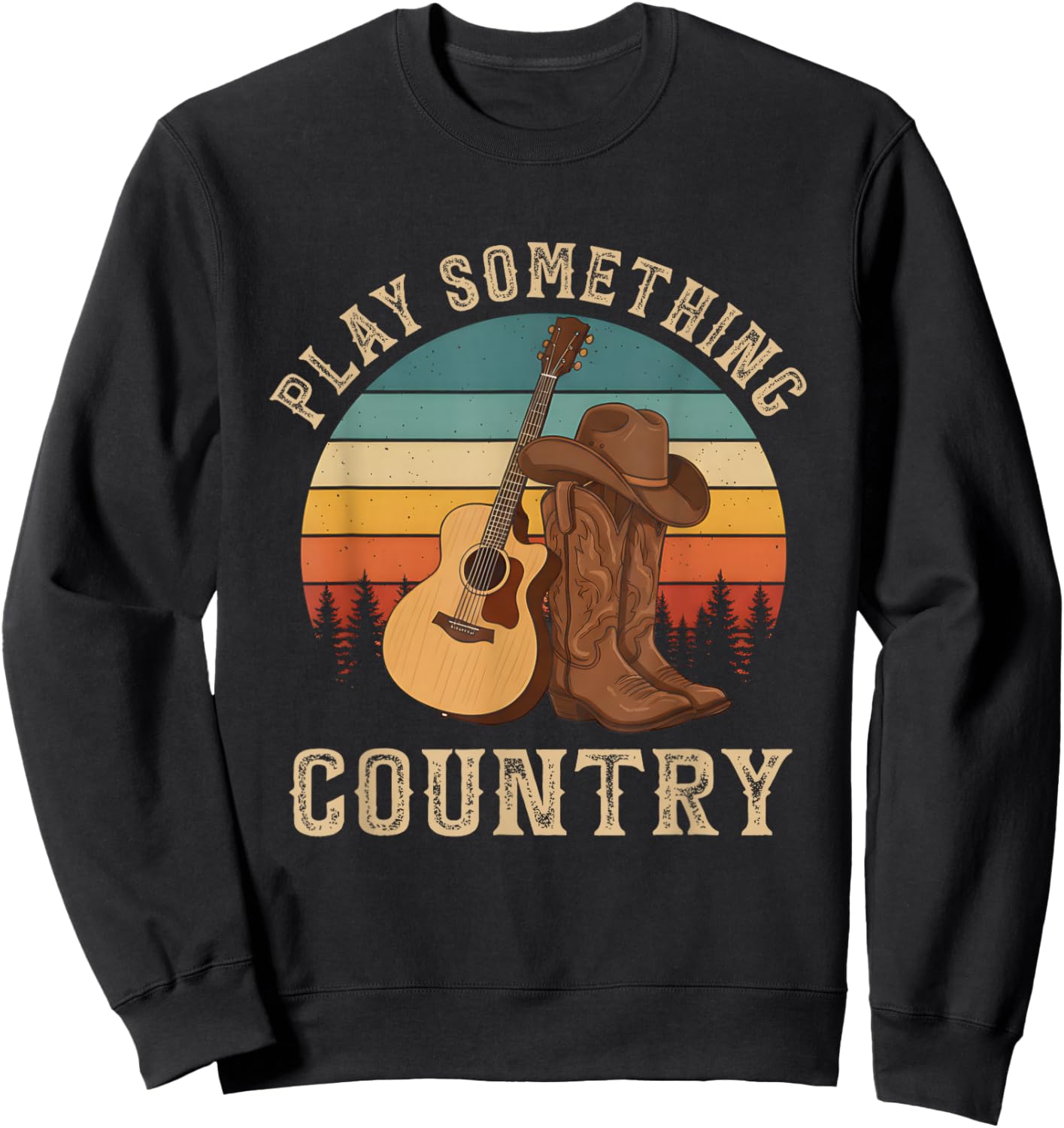 Vintage Cowboy Boots Western Rodeo Play Something Country Sweatshirt - Sweatshirt | Black