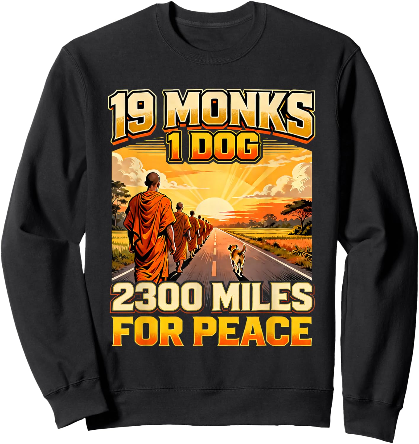 19 Monks 1 Dog 2300 Miles for Peace Buddhist Walk Sweatshirt - Sweatshirt | Black