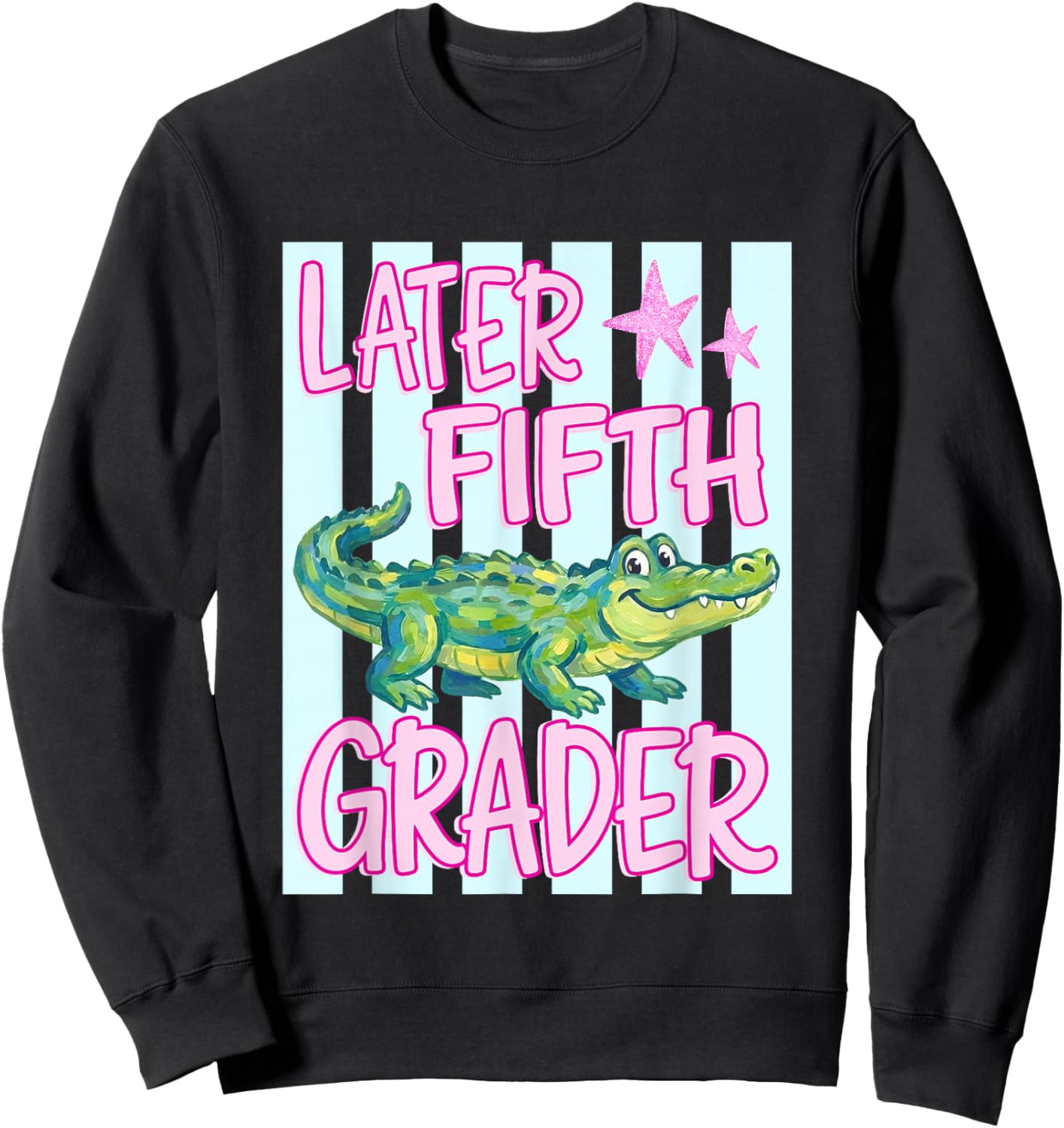 Pink Striped Later Fifth Grader End of School Year Teacher Sweatshirt - Sweatshirt | Black
