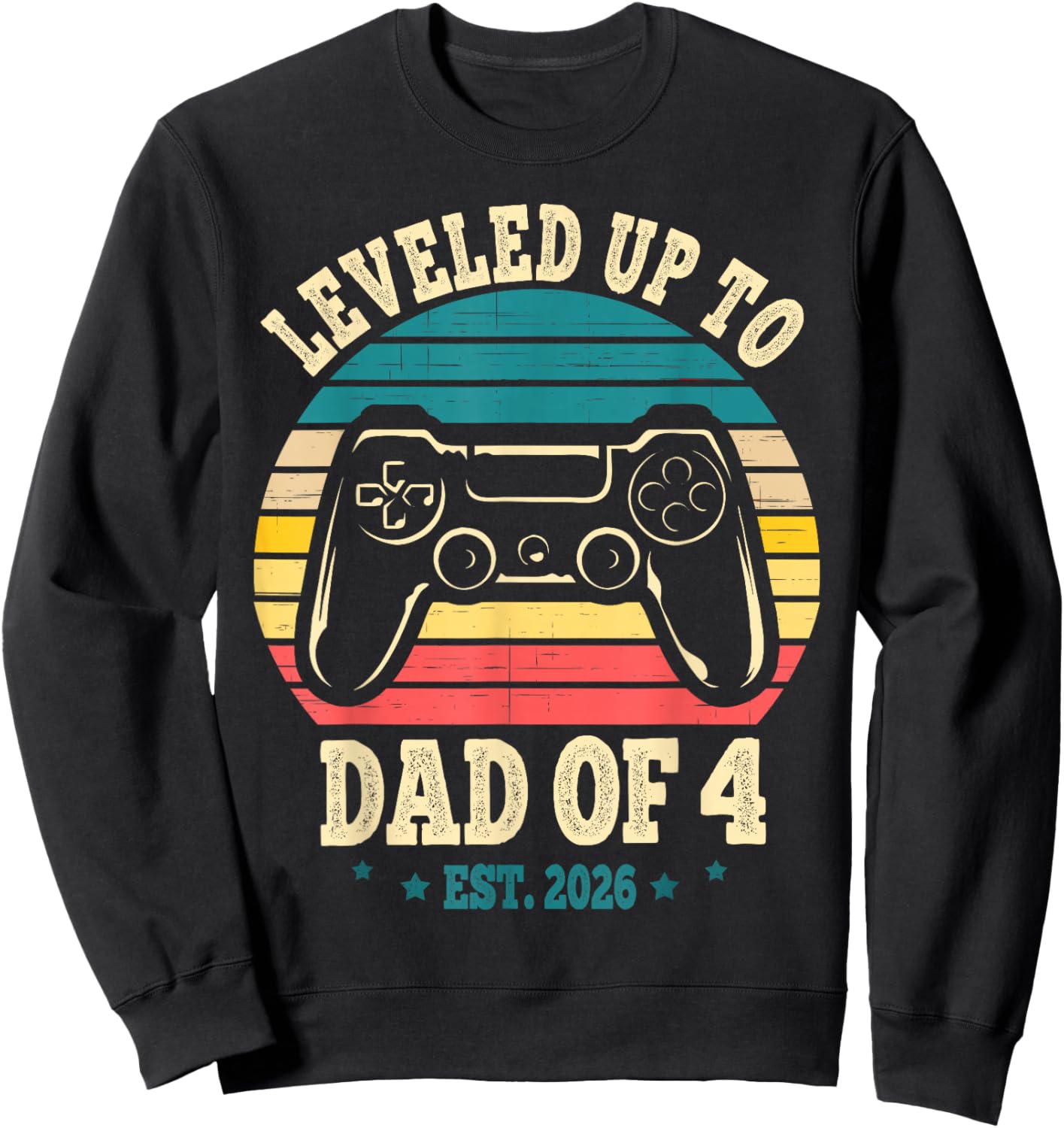 I Leveled Up to Dad of 4 2026 Promoted to Dad of Four Kids Sweatshirt - Sweatshirt | Black