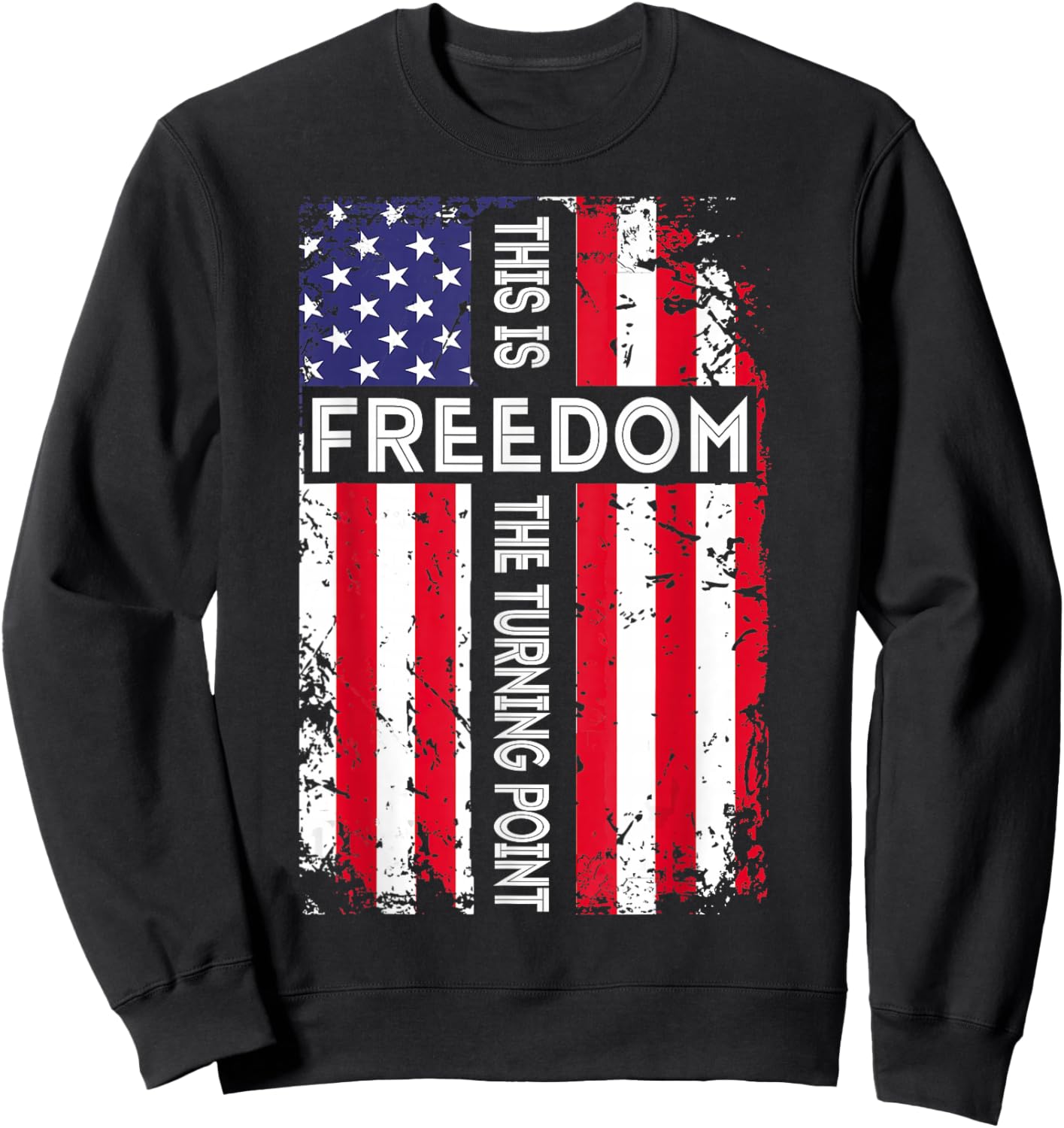 This is The Turning Point American Freedom USA Flag Sweatshirt - Sweatshirt | Black
