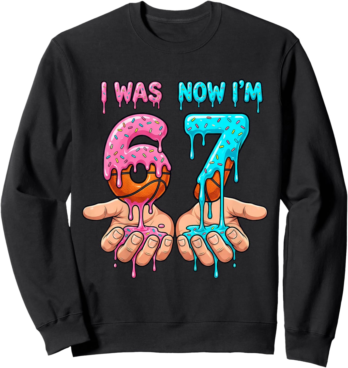 I was 6 Now I'm 7 Years Old Birthday Bday 67 Six Seven Meme Sweatshirt - Sweatshirt | Black