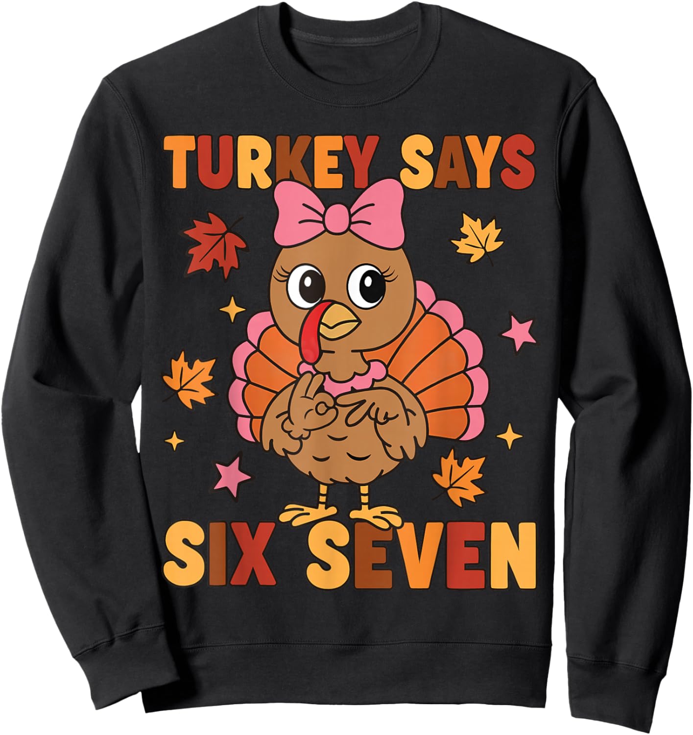 Turkey Says Six Seven 67 Thanksgiving Turkey Girls Sweatshirt - Sweatshirt | Black