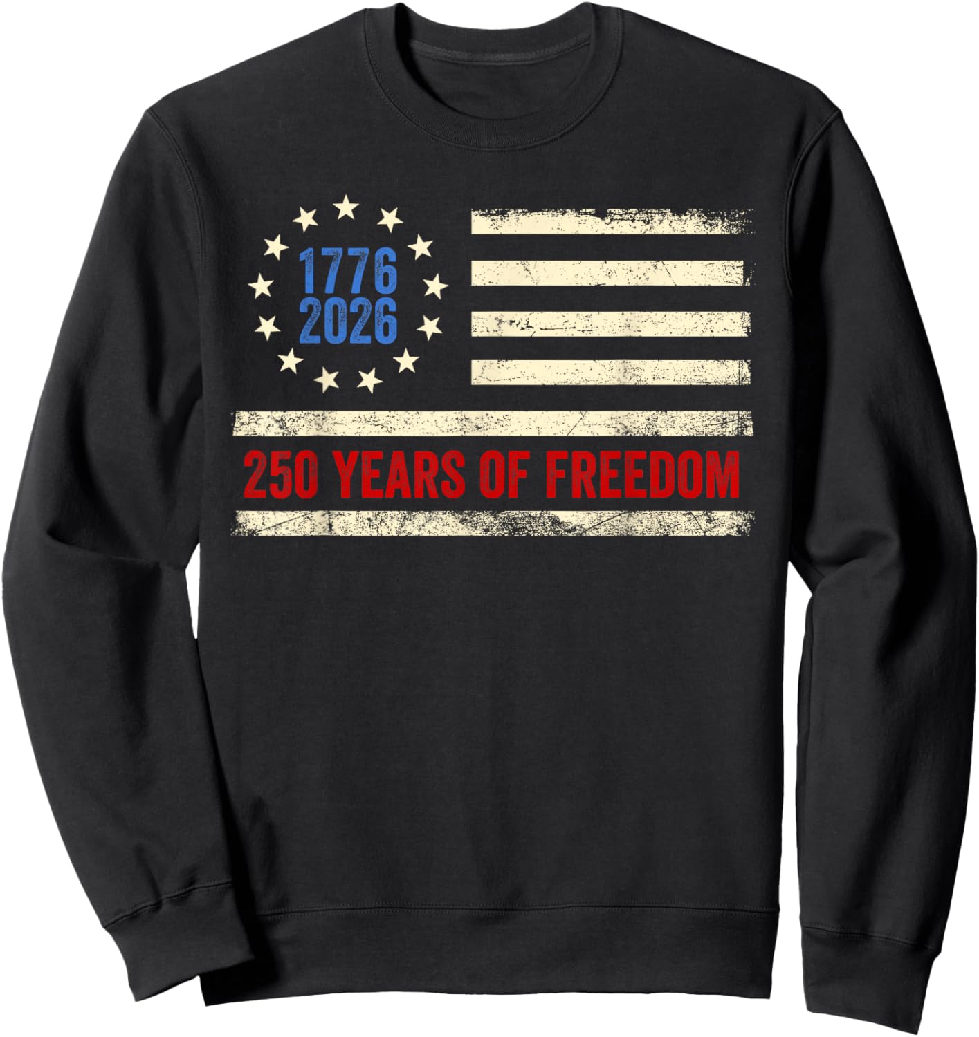 250 Years of Freedom American 1776 2026 250th USA Birthday Sweatshirt - Sweatshirt | Black