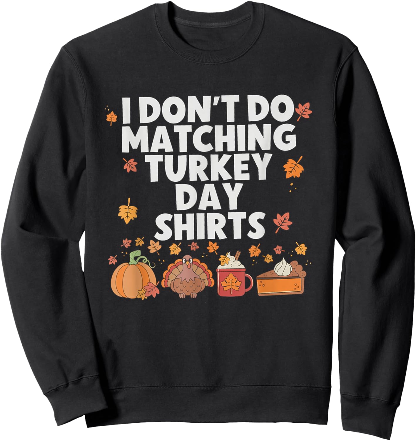 Funny I Don't Do Matching Thanksgiving Couple Turkey Day Sweatshirt - Sweatshirt | Black