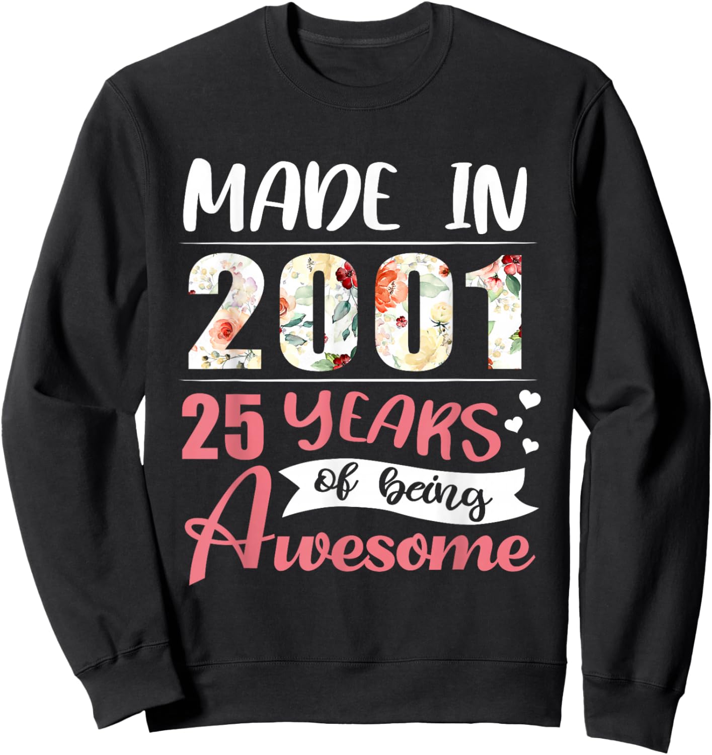 25th Birthday Gift Made in 2001 25 Years of Being Awesome Sweatshirt - Sweatshirt | Black