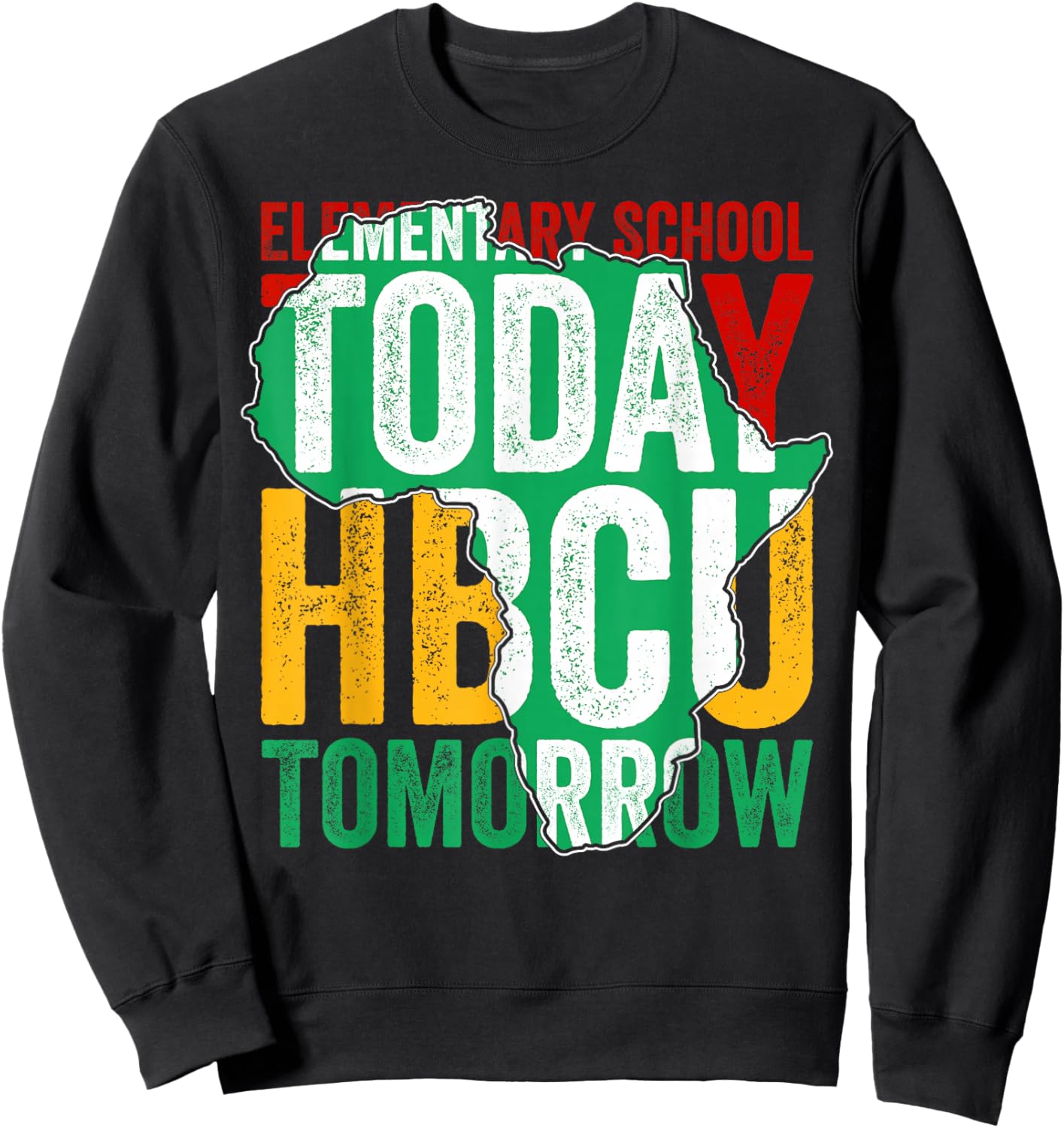 Elementary School Today HBCU Tomorrow Africa Map Afro Kids Sweatshirt - Sweatshirt | Black