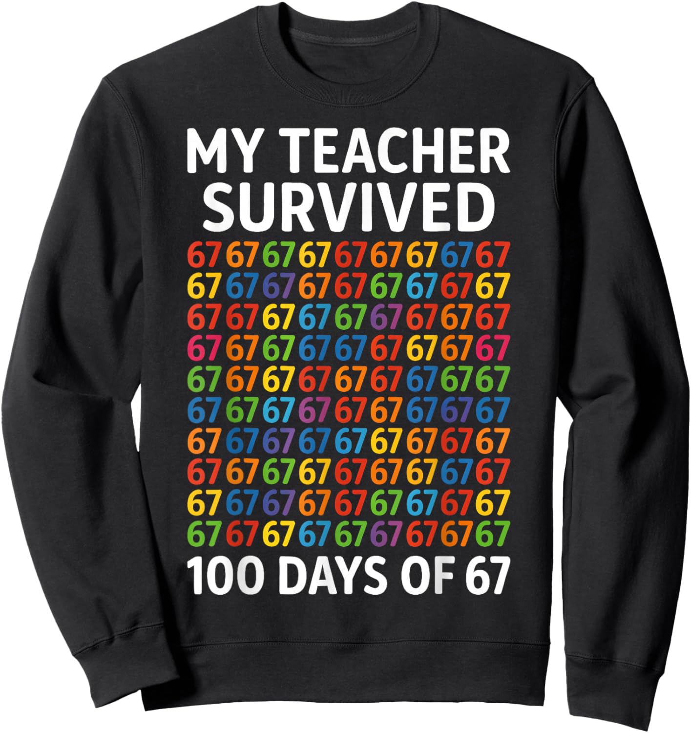 My Teacher Survived 100 Days of 67 100th Day of School Kids Sweatshirt - Sweatshirt | Black