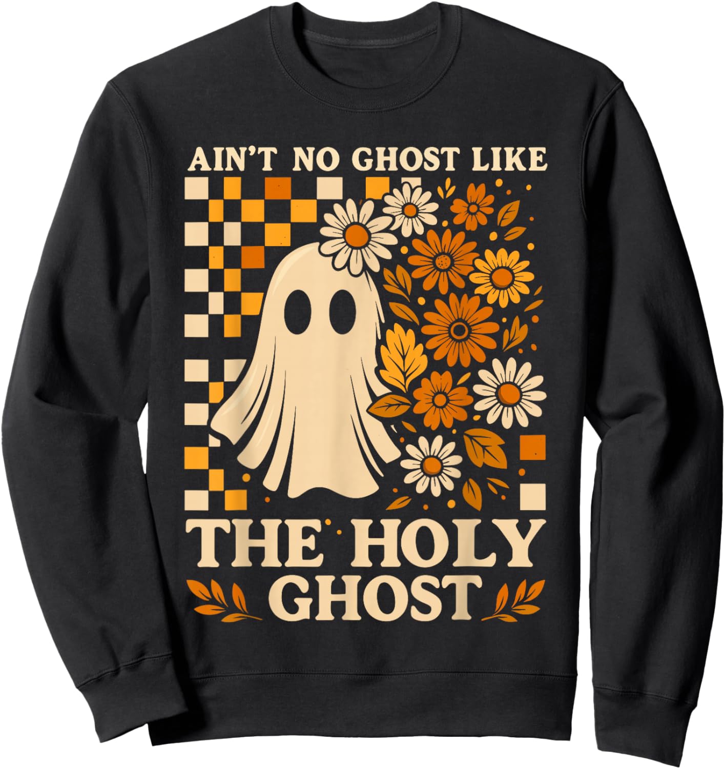Christian Halloween Shirt Ain’t No Ghost Like The Holy Ghost Sweatshirt - Sweatshirt | Black