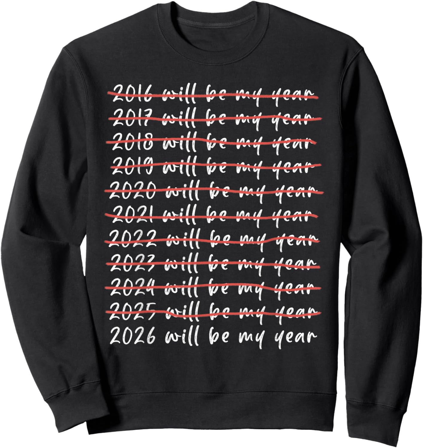 2026 Will Be My Year Funny Humor New Year Quote Funny Sweatshirt - Sweatshirt | Black