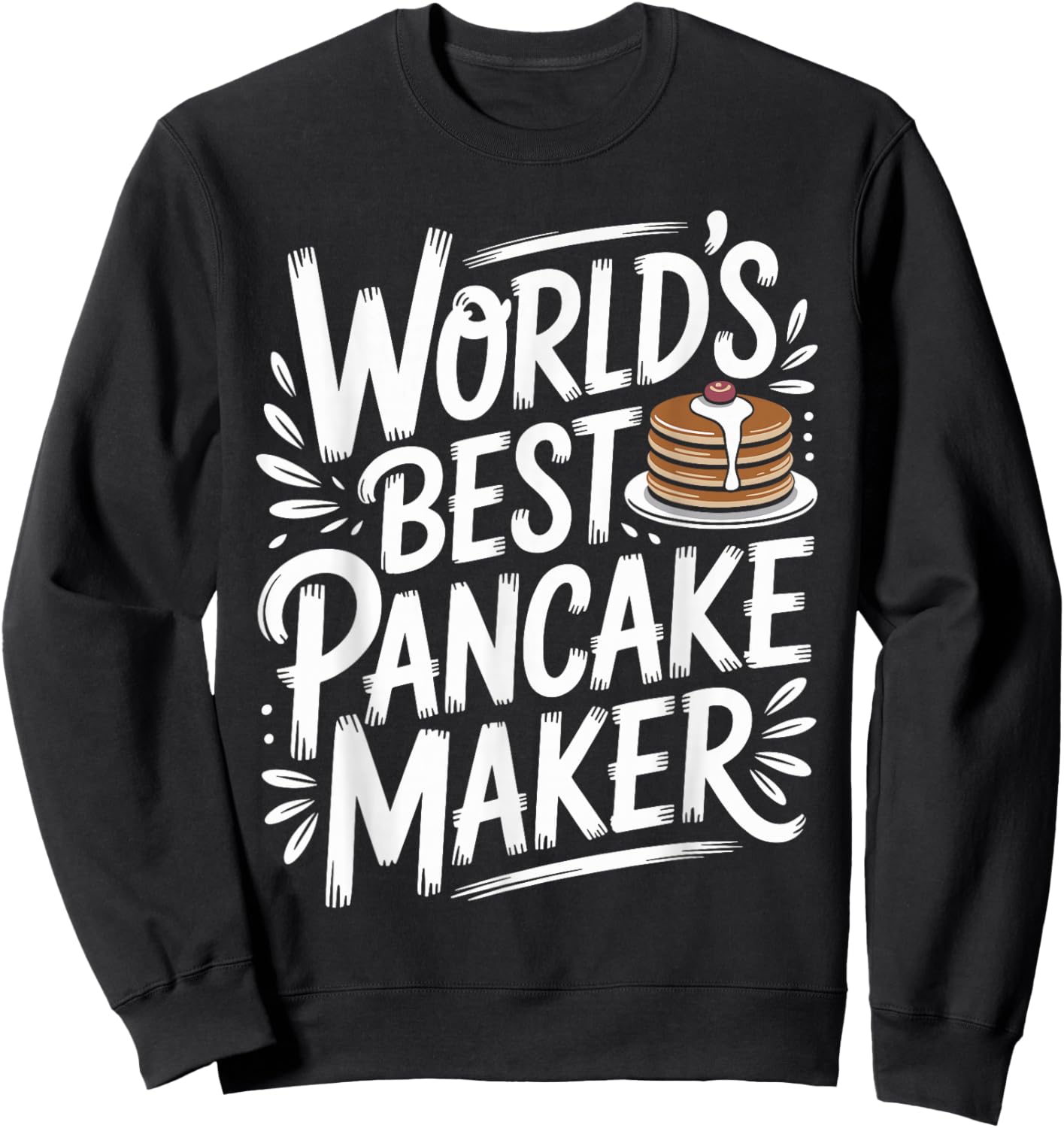 World's Best Pancake Maker Funny Sweatshirt - Sweatshirt | Black