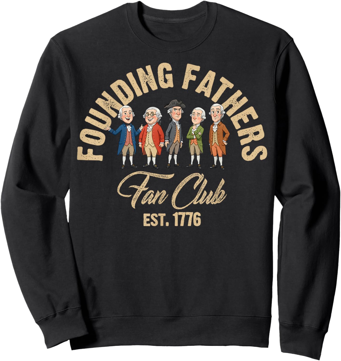 Founding Fathers Fan Club Funny History Teacher Sweatshirt - Sweatshirt | Black