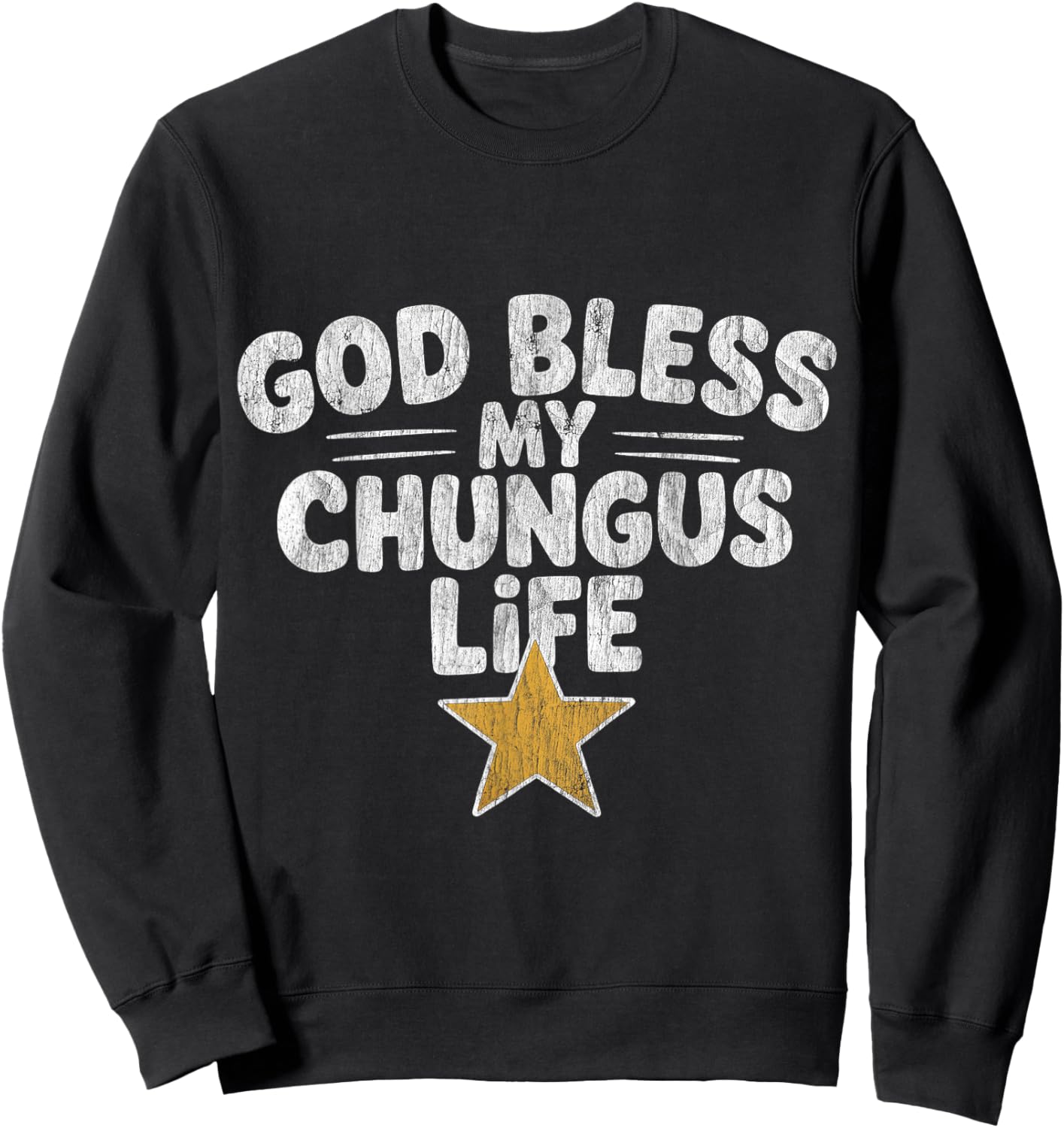 God Bless My Chungus Life Funny Meme Quote Retro Sweatshirt - Sweatshirt | Black