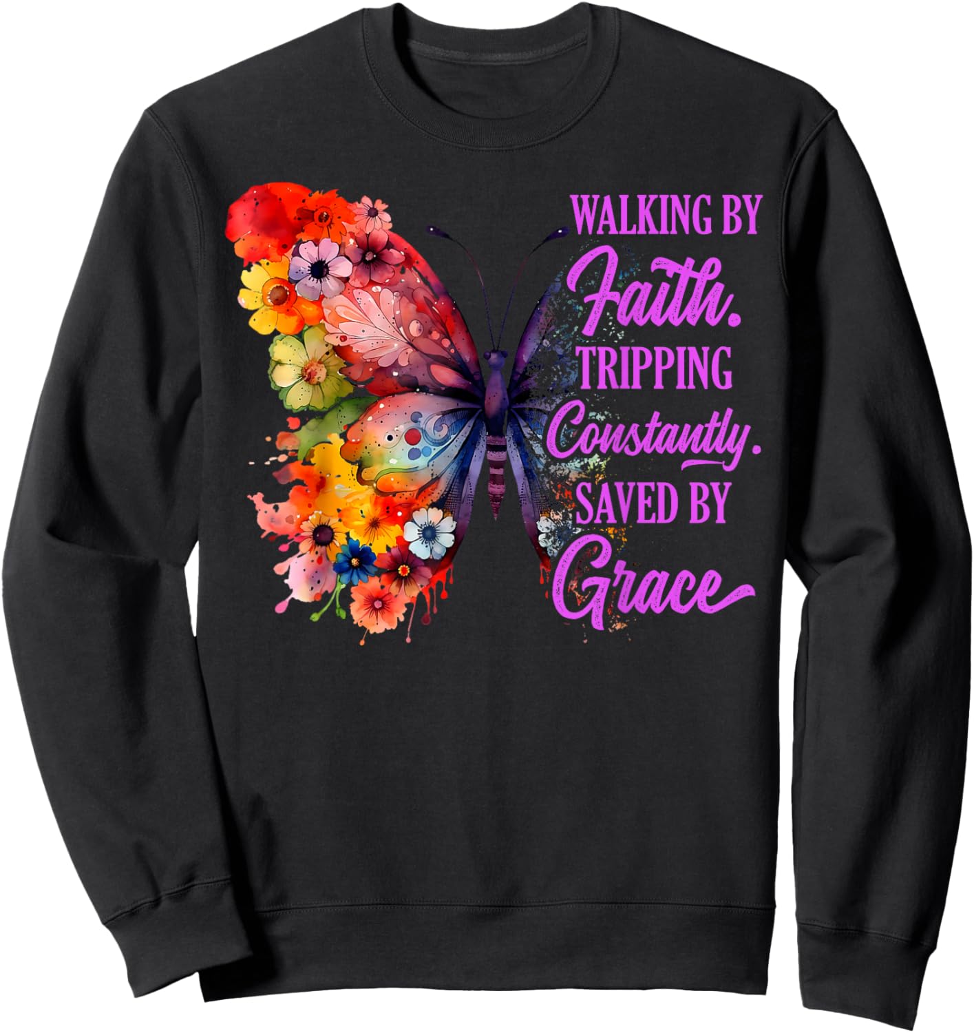 Walking by Faith Tripping Constantly Saved by Grace Funny Sweatshirt - Sweatshirt | Black