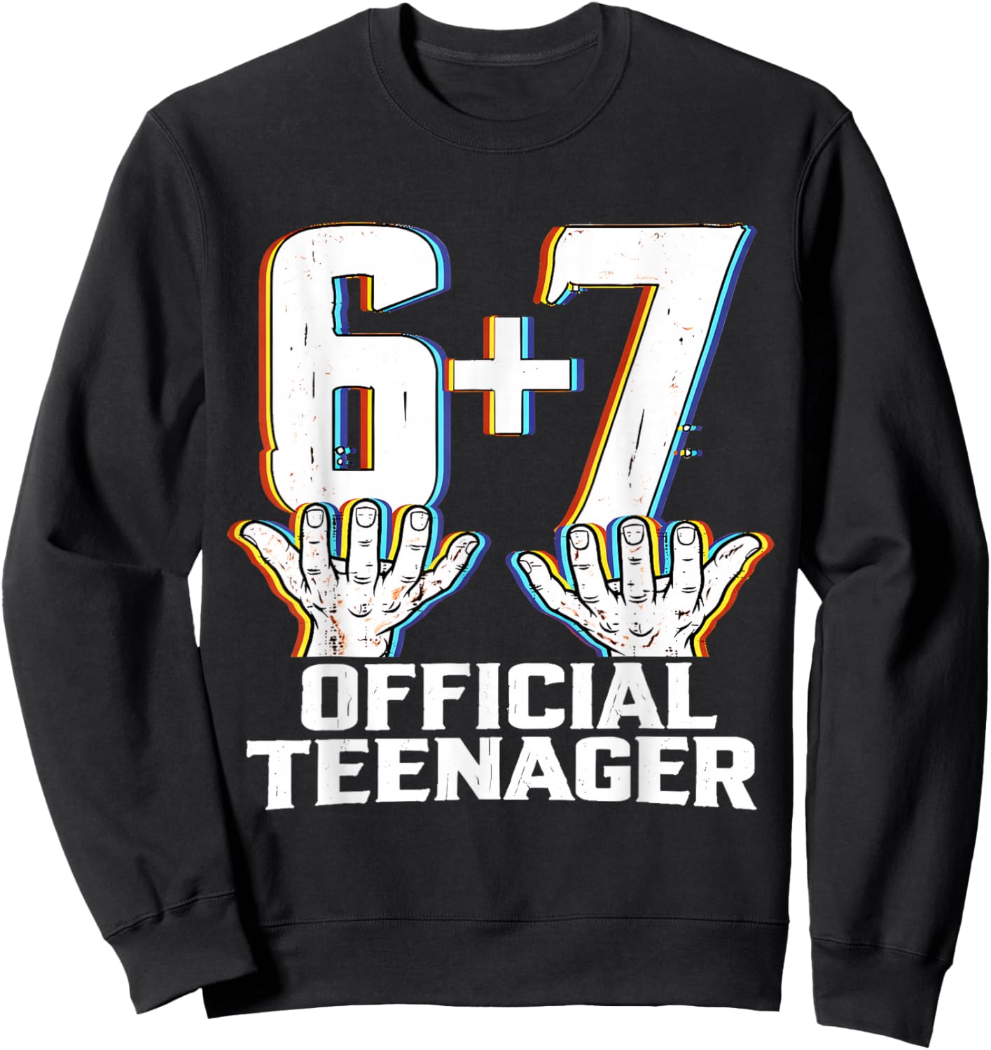 Official Teenager I'm 13th Birthday 6 7 Meme Six Seven Slang Sweatshirt - Sweatshirt | Black