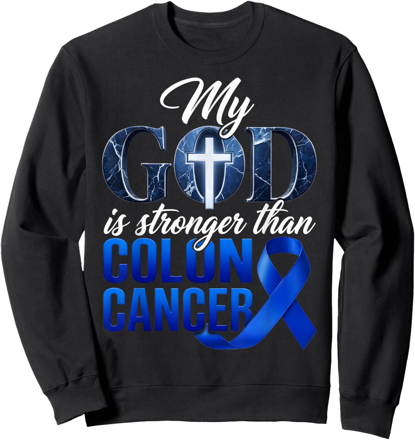 My God is Stronger Than Colon Cancer Colorectal Awareness Sweatshirt - Sweatshirt | Black