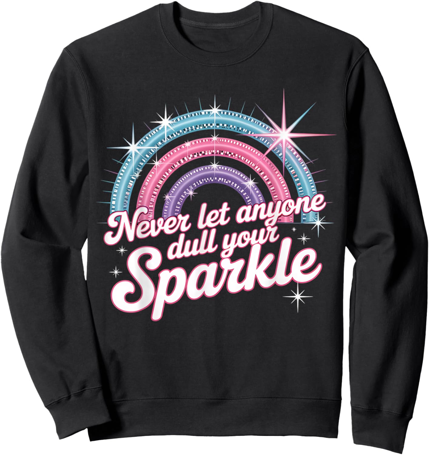 Never Let Anyone Dull Your Sparkle Sweatshirt - Sweatshirt | Black