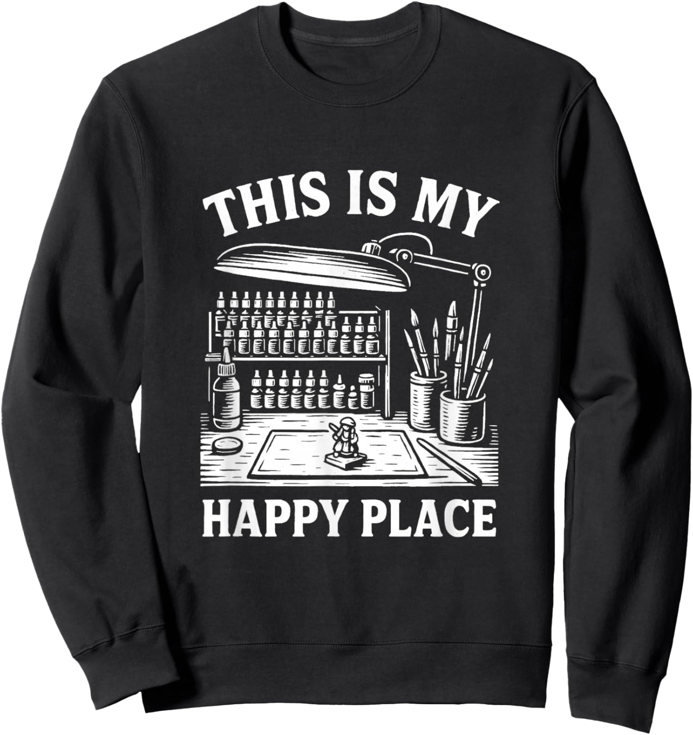 Miniature Painting Funny Model Figure Painter Happy Place Sweatshirt - Sweatshirt | Black