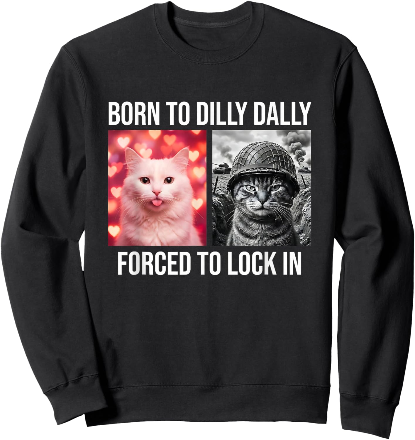 Born to Dilly Dally Forced to Lock in Funny Cat Meme Gen Z Sweatshirt - Sweatshirt | Black