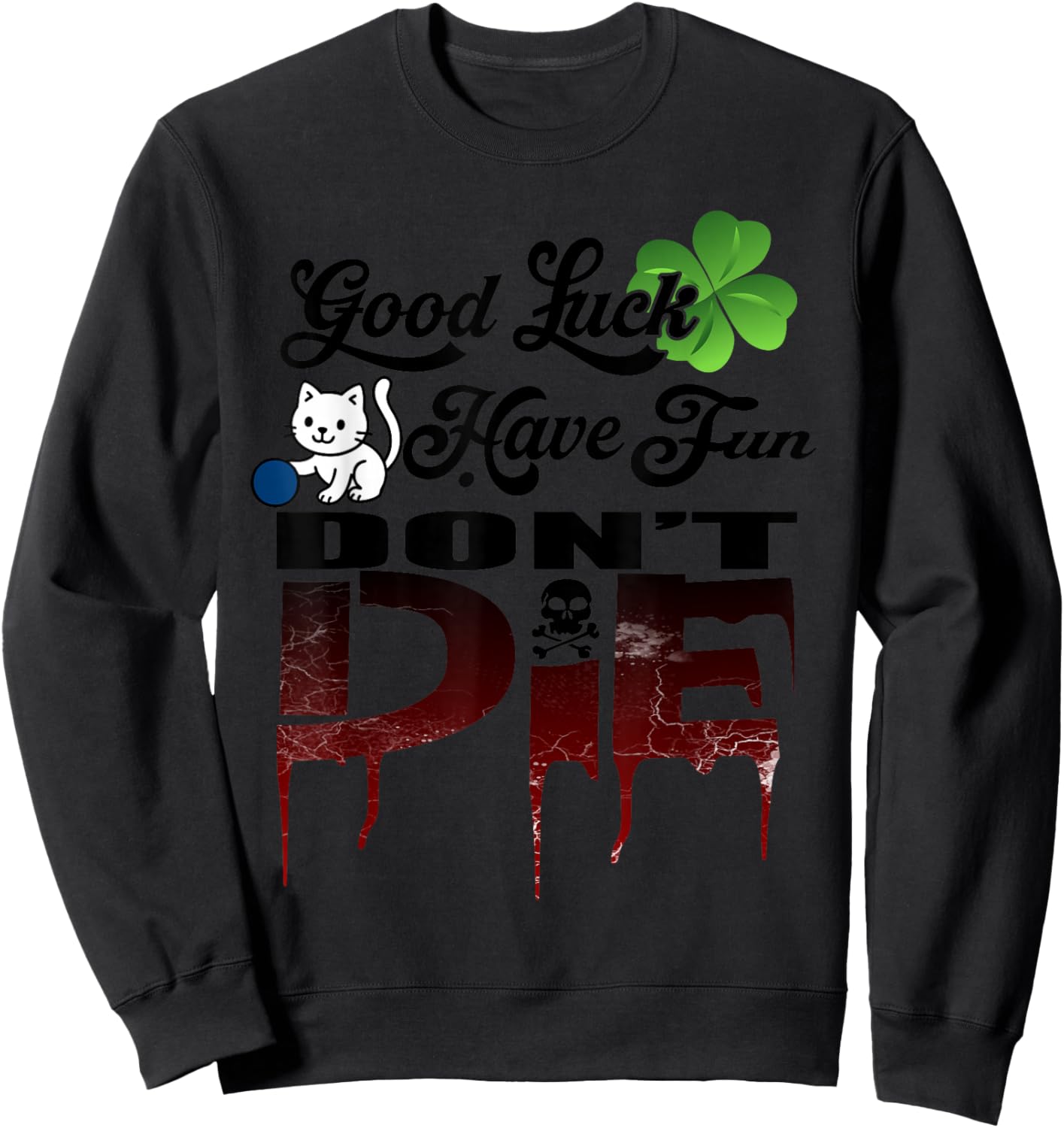 Good Luck Have Fun Don't Die Gamer Saying GLHF Gamer Design Sweatshirt - Sweatshirt | Black