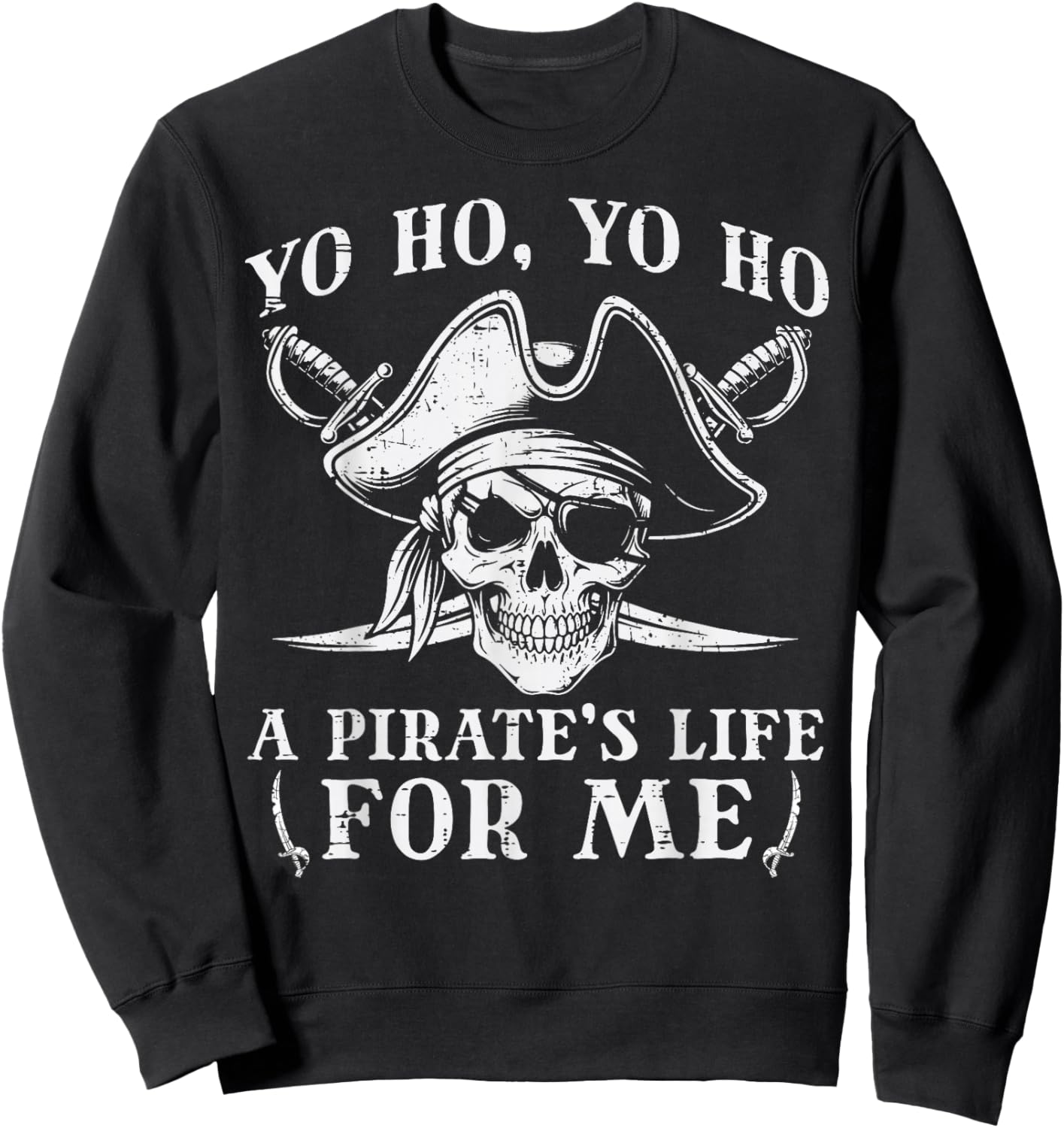 Yo Ho Yo Ho A Pirates Life Skull Crossbones Men Women Kids Sweatshirt - Sweatshirt | Black