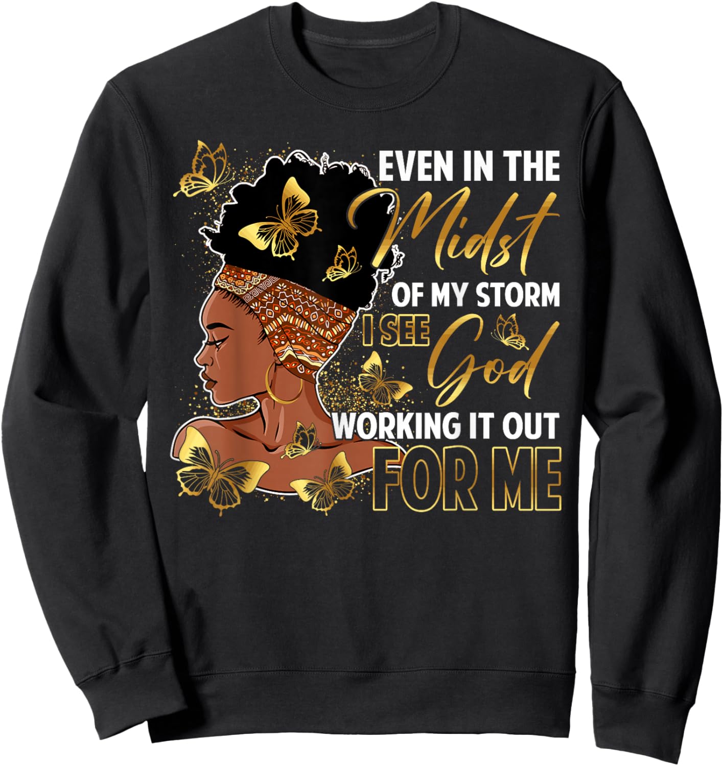 Even in The Midst of My Storm Black History Month Woman Girl Sweatshirt - Sweatshirt | Black