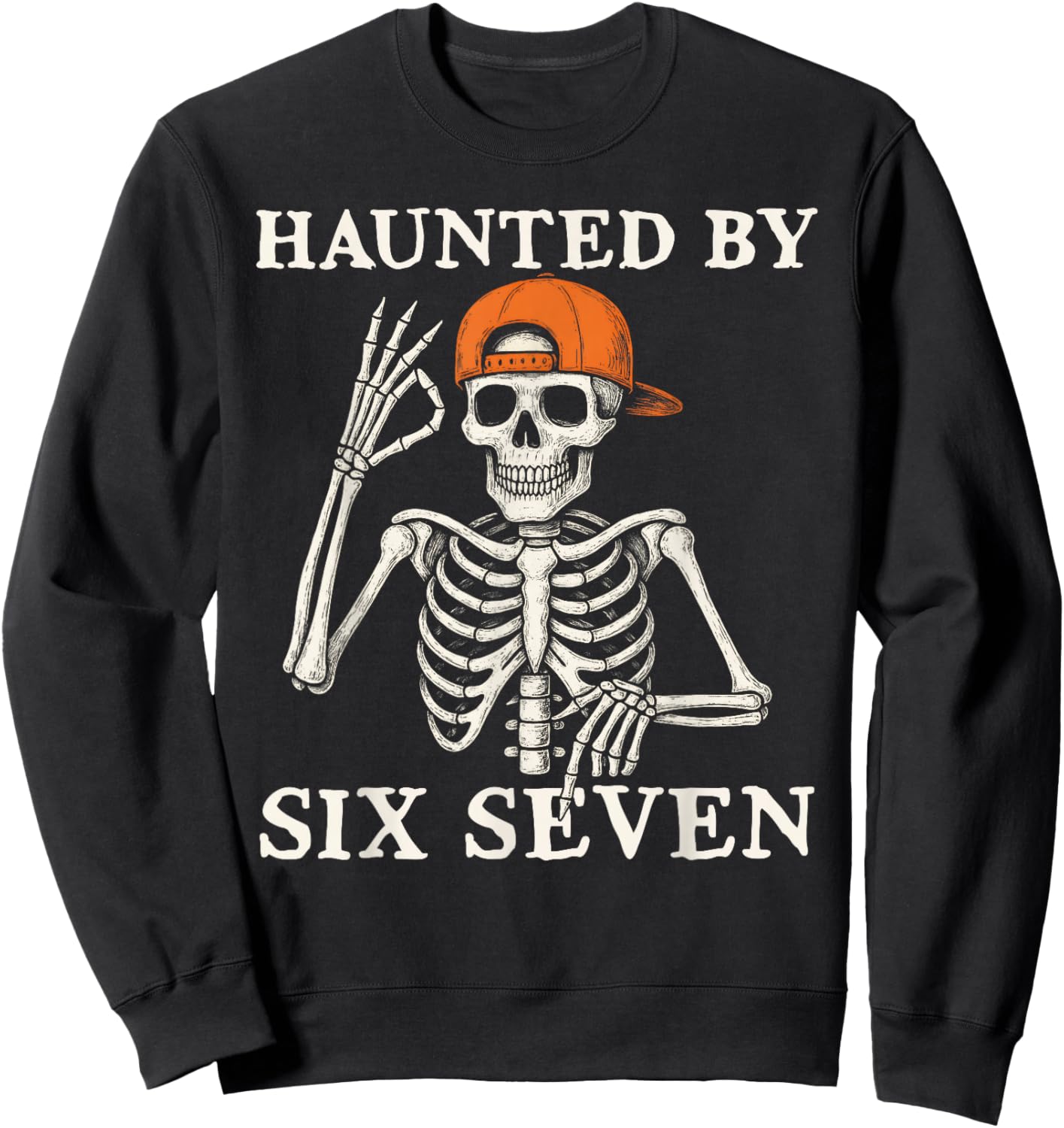 Haunted by 6 7 Meme Gen Alpha Halloween Skeleton Six Seven Sweatshirt - Sweatshirt | Black