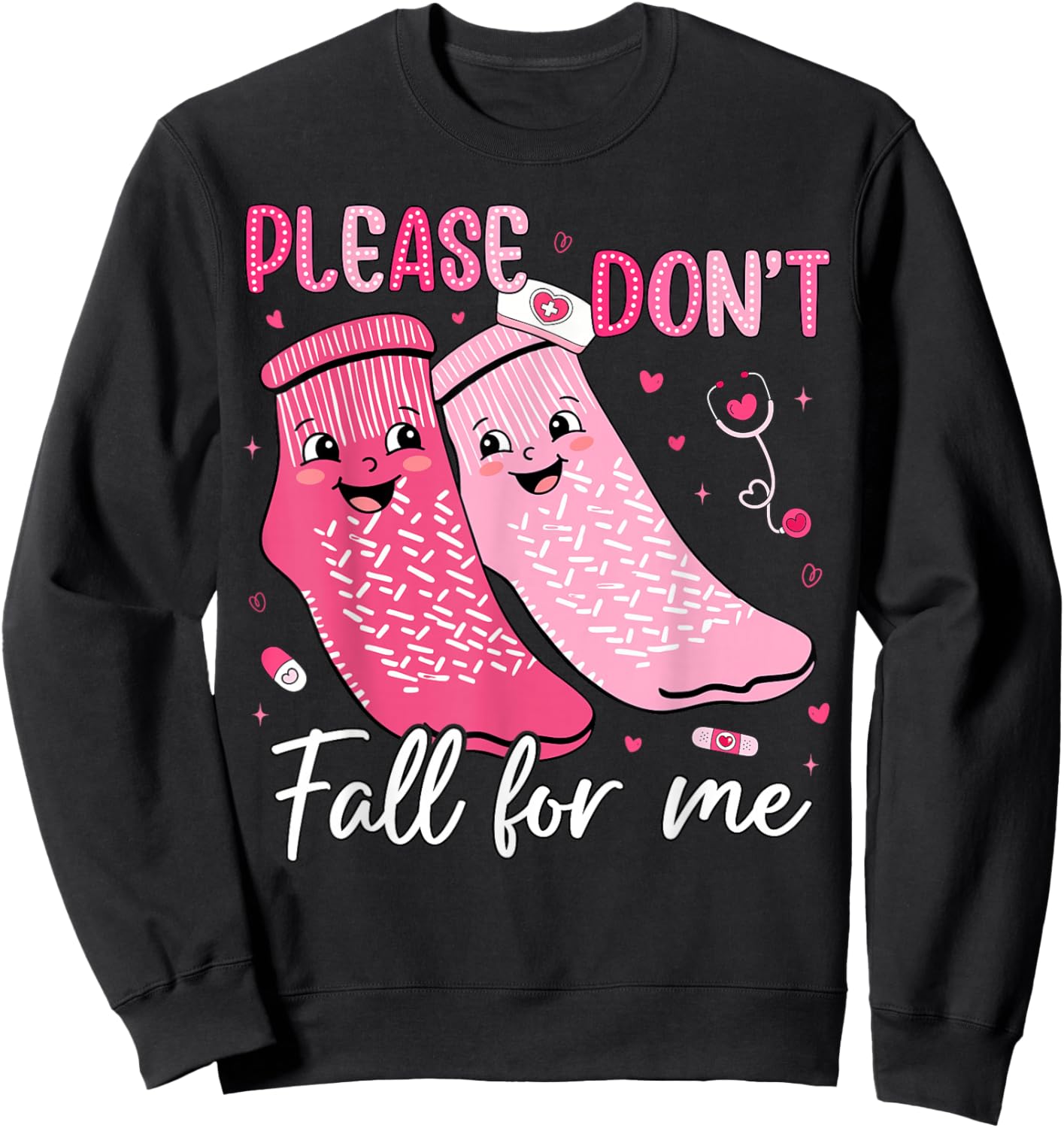 Please Don't Fall for Me Nurse Valentines Pink Socks Women Sweatshirt - Sweatshirt | Black