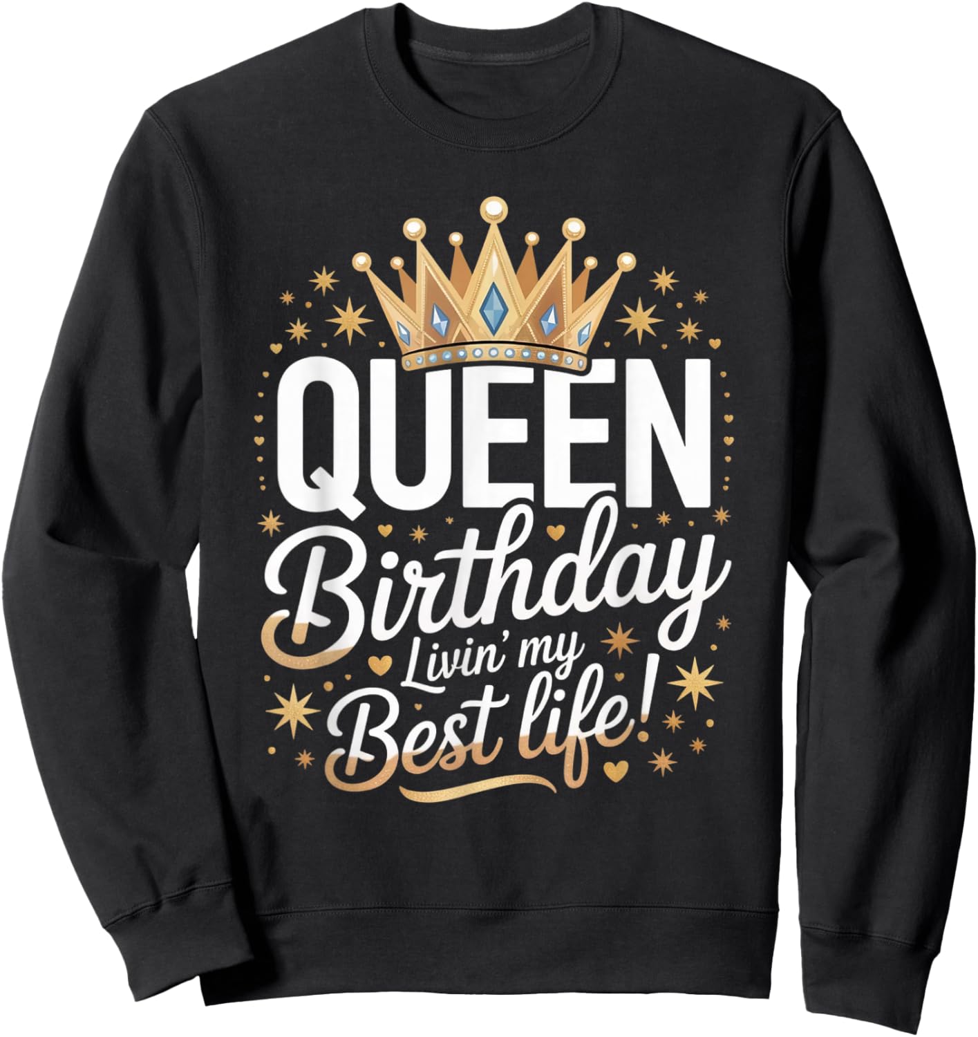 Birthday Queen Livin’ Best Life Crown Bday Celebration Sweatshirt - Sweatshirt | Black