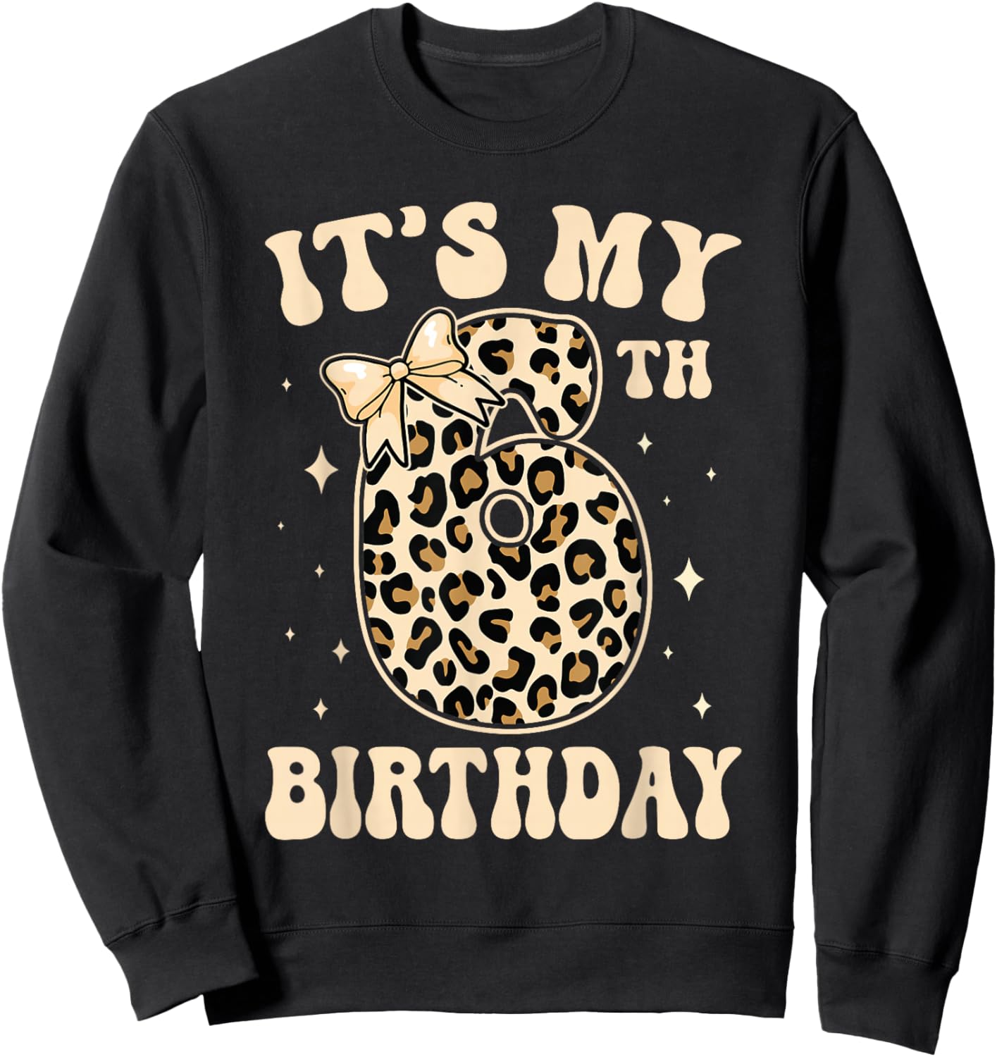 6th Birthday Girls 6 Years Old Its My Six Year Old Bday Girl Sweatshirt - Sweatshirt | Black