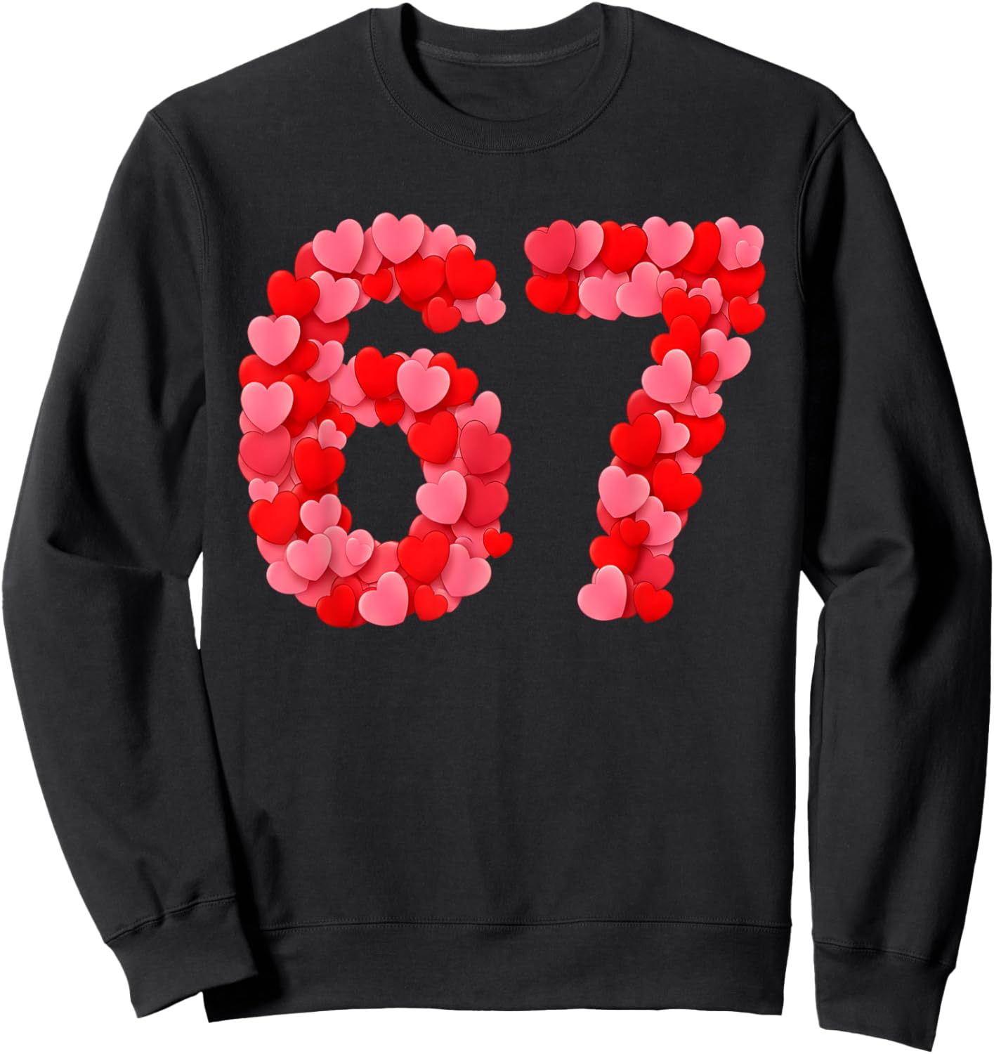 Valentine’s Day 67 Meme Funny Six Seven 6 7 Valentine Hearts Sweatshirt - Sweatshirt | Black