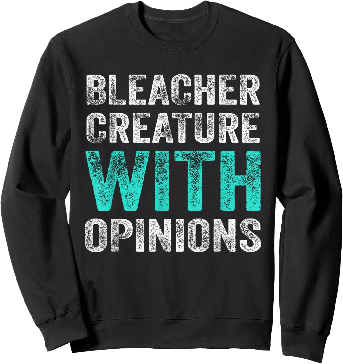 Funny Bleacher Quote Bleacher Creature with Opinions Sports Sweatshirt - Sweatshirt | Black