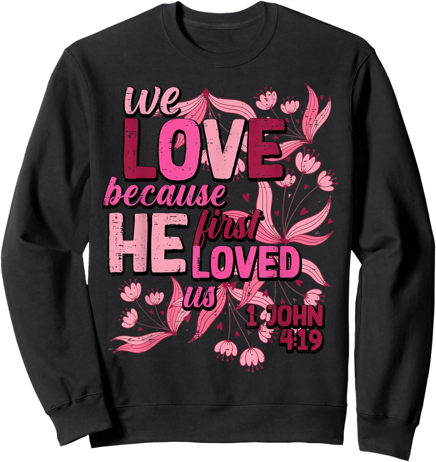We Love Because He First Loved Us Valentines Day Christian Sweatshirt - Sweatshirt | Black