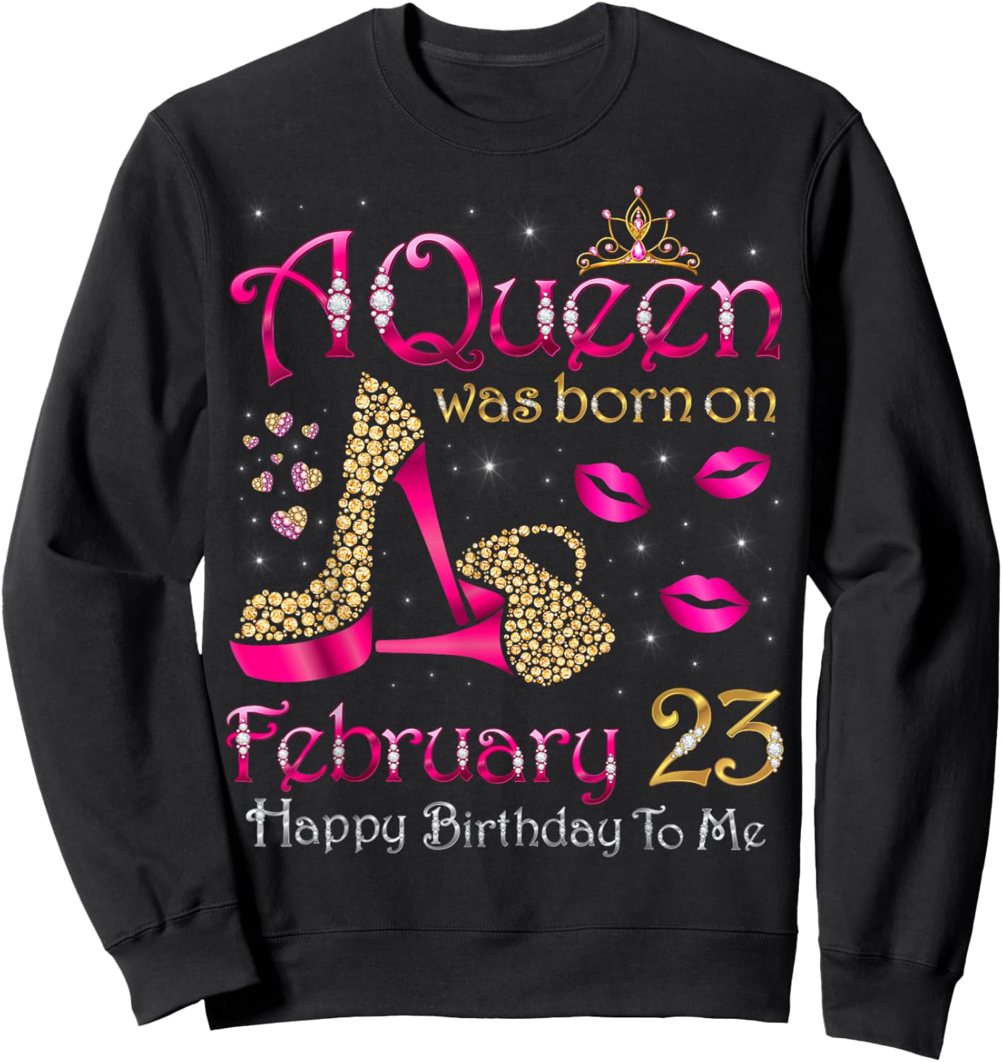 A Queen was Born On February 23 Happy Birthday to Me Sweatshirt - Sweatshirt | Black