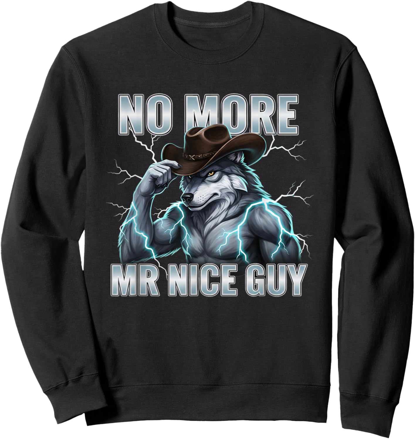 Wolf No More Mr Nice Guy, Alpha Wolf Meme Unhinged Brainrot Sweatshirt - Sweatshirt | Black
