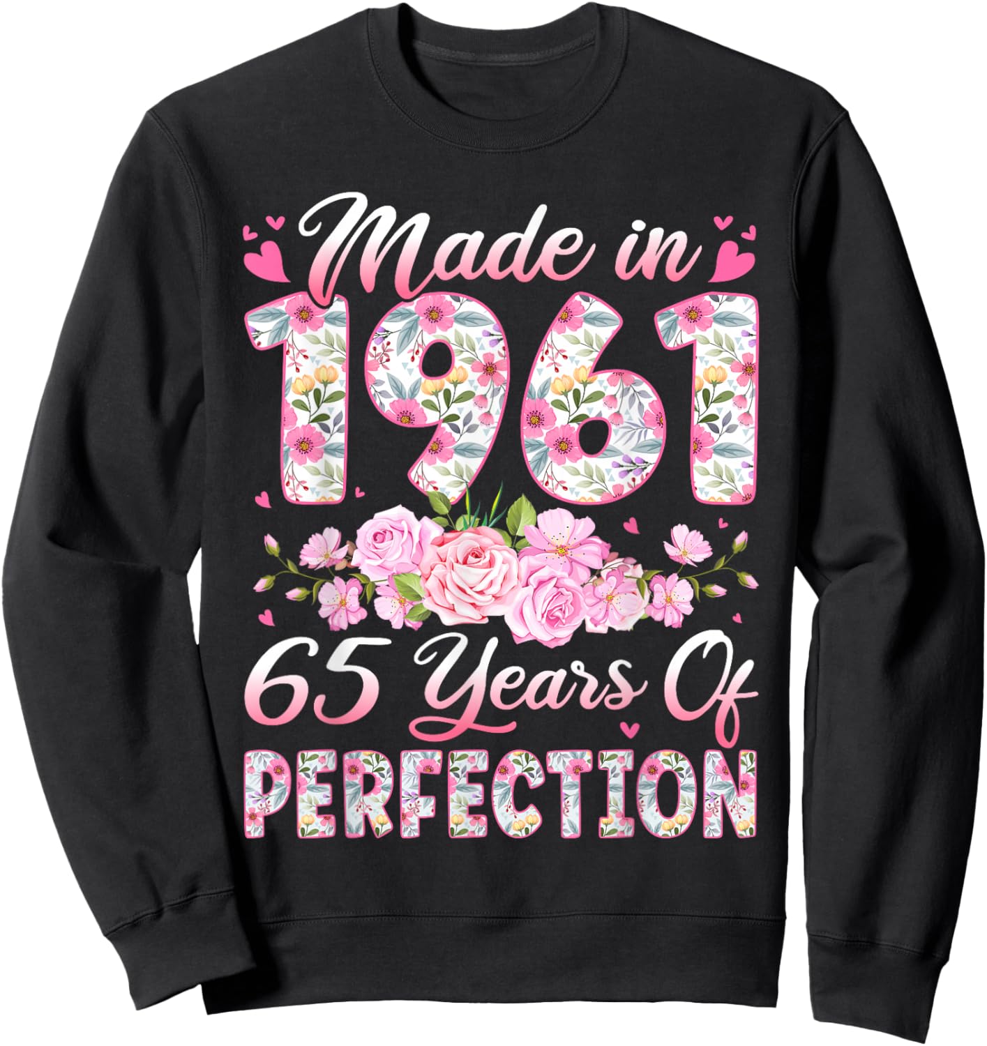 65 Year Old Made in 1961 Birthday Floral 65th Birthday Women Sweatshirt - Sweatshirt | Black