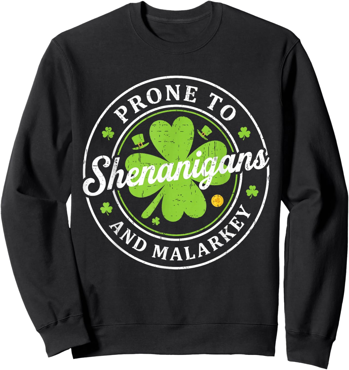 Prone to Shenanigans and Malarkey St Patrick's Day Men Women Sweatshirt - Sweatshirt | Black