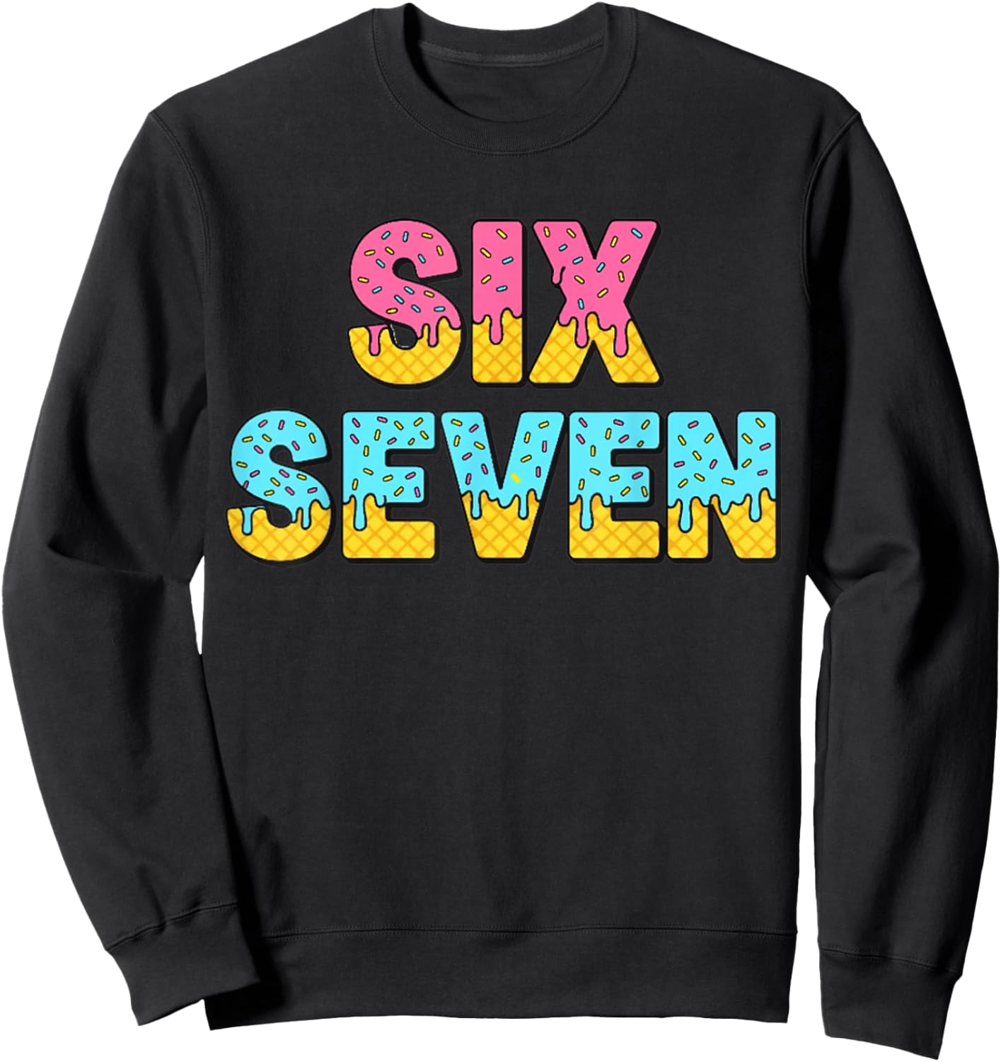 67 Ice Cream Drip Meme Funny Six Seven Gen Alpha Slang Sweatshirt - Sweatshirt | Black