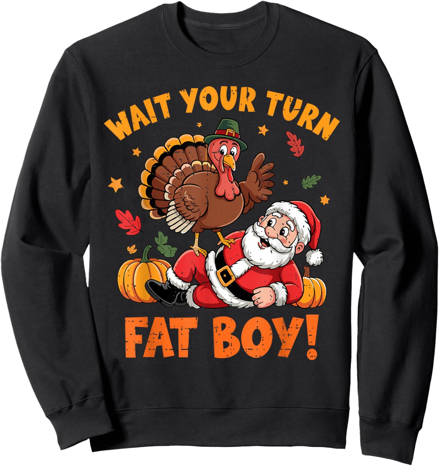 Wait Your Turn Fat Boy Funny Thanksgiving Turkey Santa Sweatshirt - Sweatshirt | Black